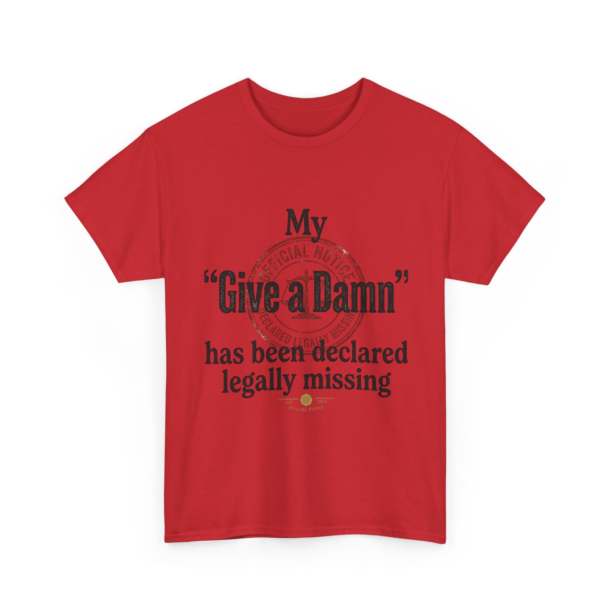 "My 'Give a Damn' Has Been Declared Legally Missing" Funny Dark Humor Graphic T-Shirt