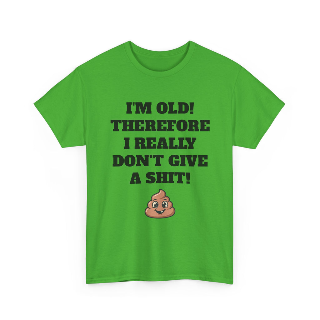Funny Senior T-Shirt — "I'm Old! Therefore I Really Don't Give a Shit" Poop Emoji Tee
