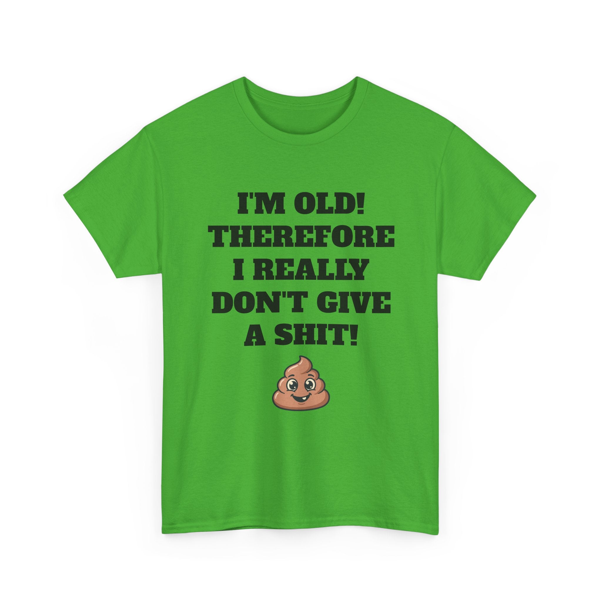 Funny Senior T-Shirt — "I'm Old! Therefore I Really Don't Give a Shit" Poop Emoji Tee
