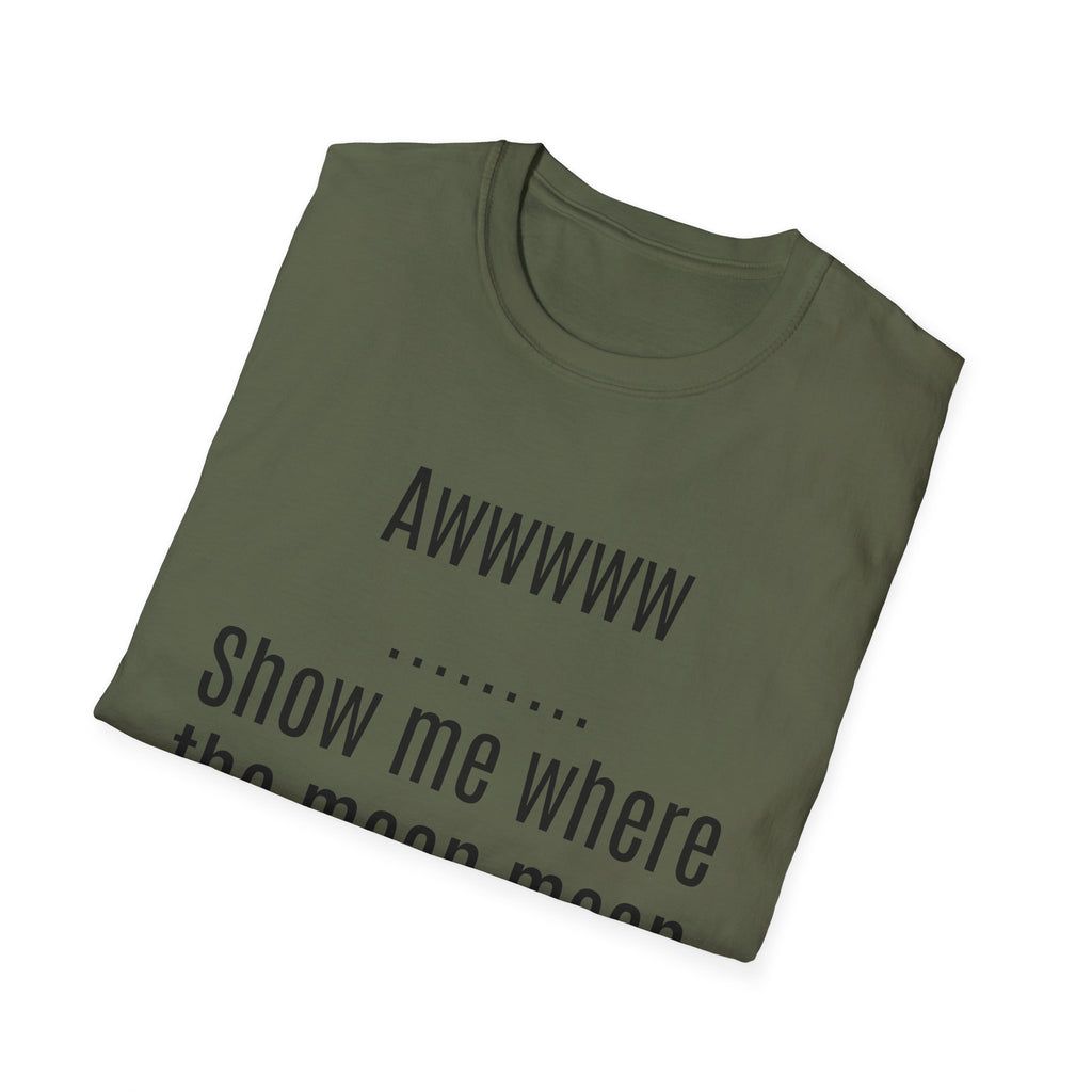 Sarcasm Tee — "Awwwww Show me where the mean mean sarcasm hurt you!"