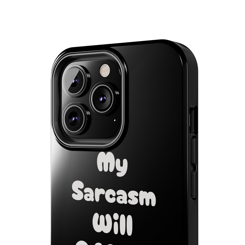 Sarcastic Phone Case — “My Sarcasm Will Offend You” Tough Protective Cover