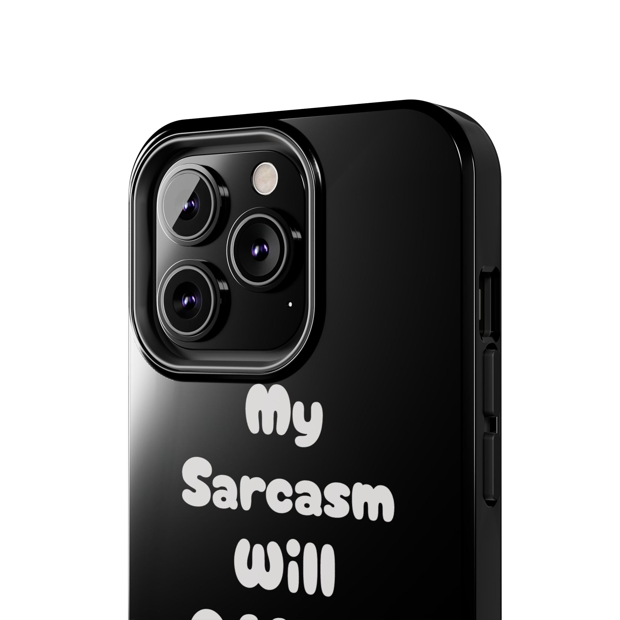 Sarcastic Phone Case — “My Sarcasm Will Offend You” Tough Protective Cover
