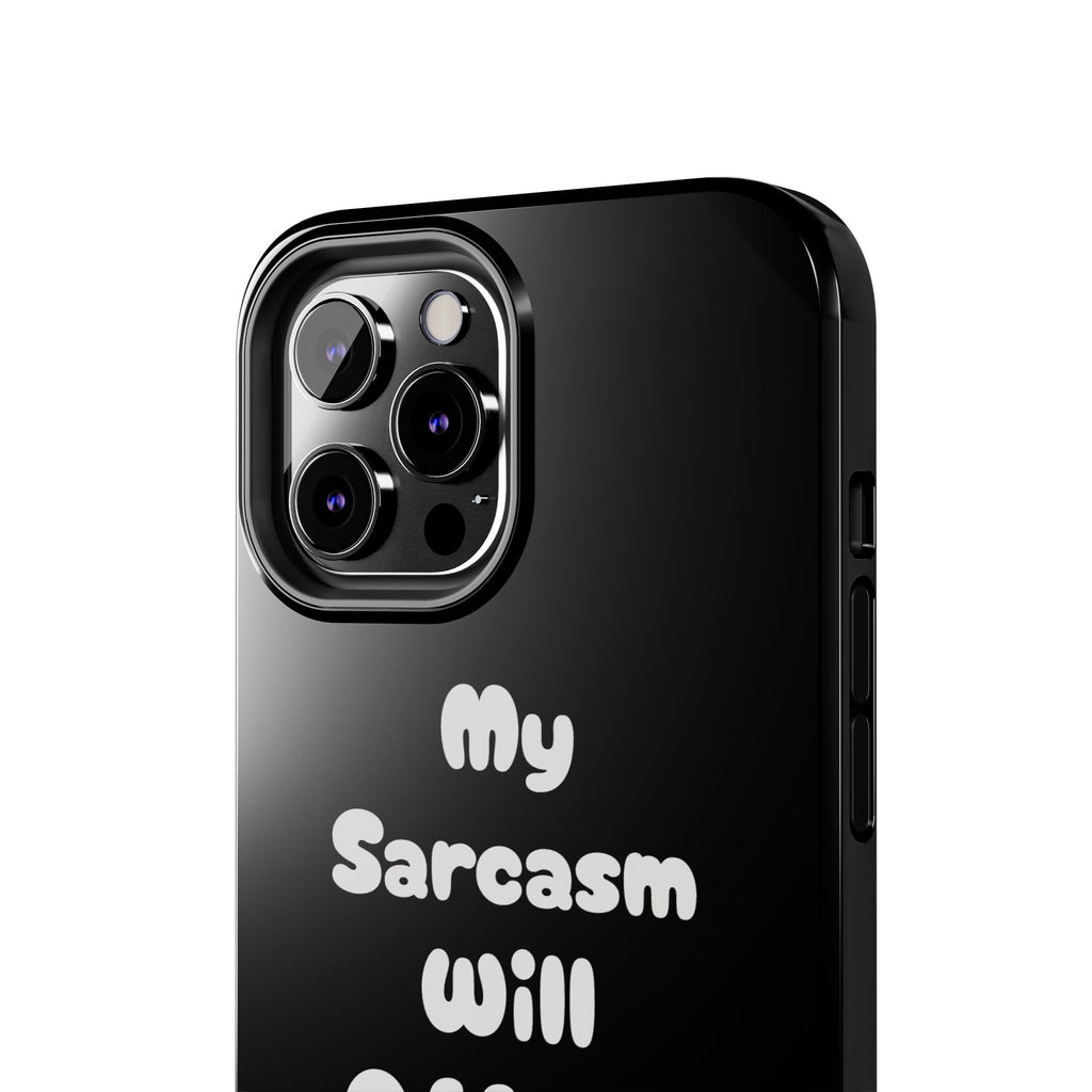 Sarcastic Phone Case — “My Sarcasm Will Offend You” Tough Protective Cover