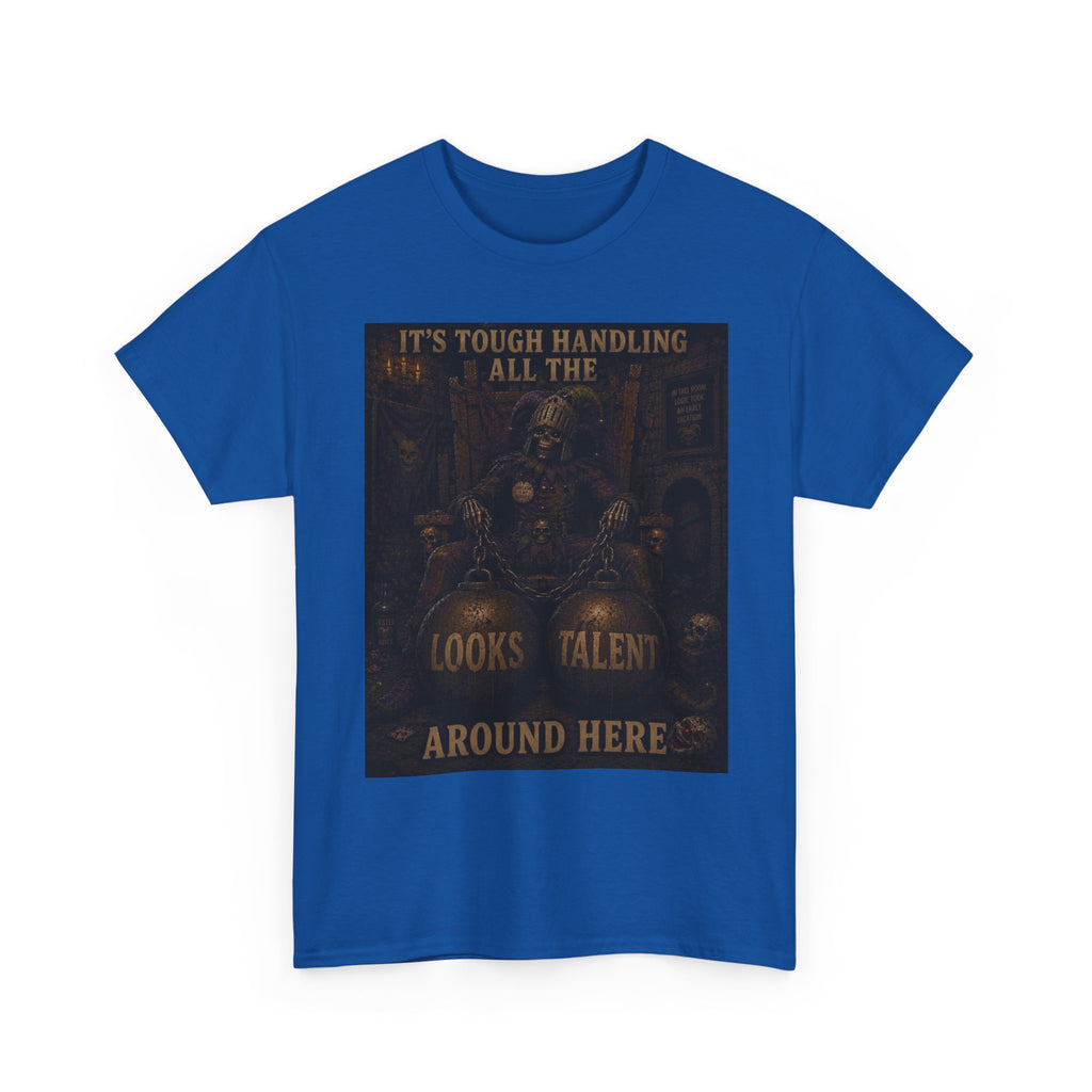 "It's Tough Handling All the Looks & Talent Around Here" Retro Dark Humor Graphic T-Shirt