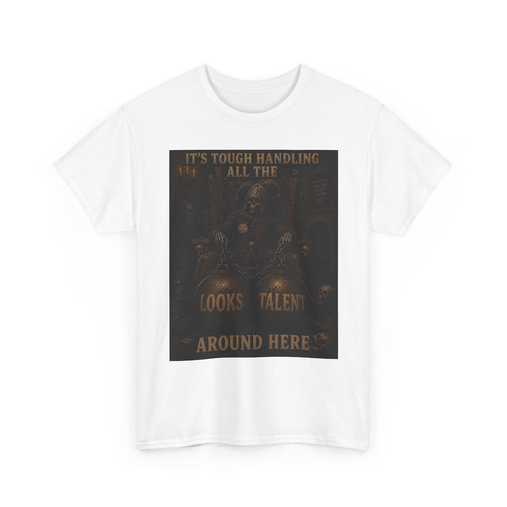 "It's Tough Handling All the Looks & Talent Around Here" Retro Dark Humor Graphic T-Shirt