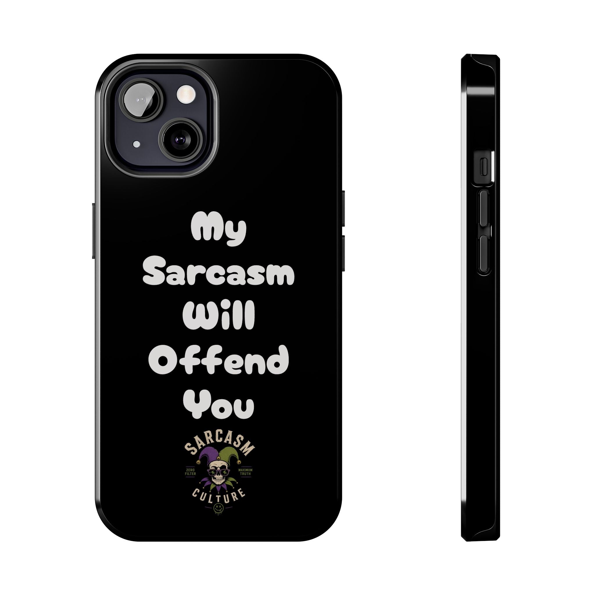 Sarcastic Phone Case — “My Sarcasm Will Offend You” Tough Protective Cover