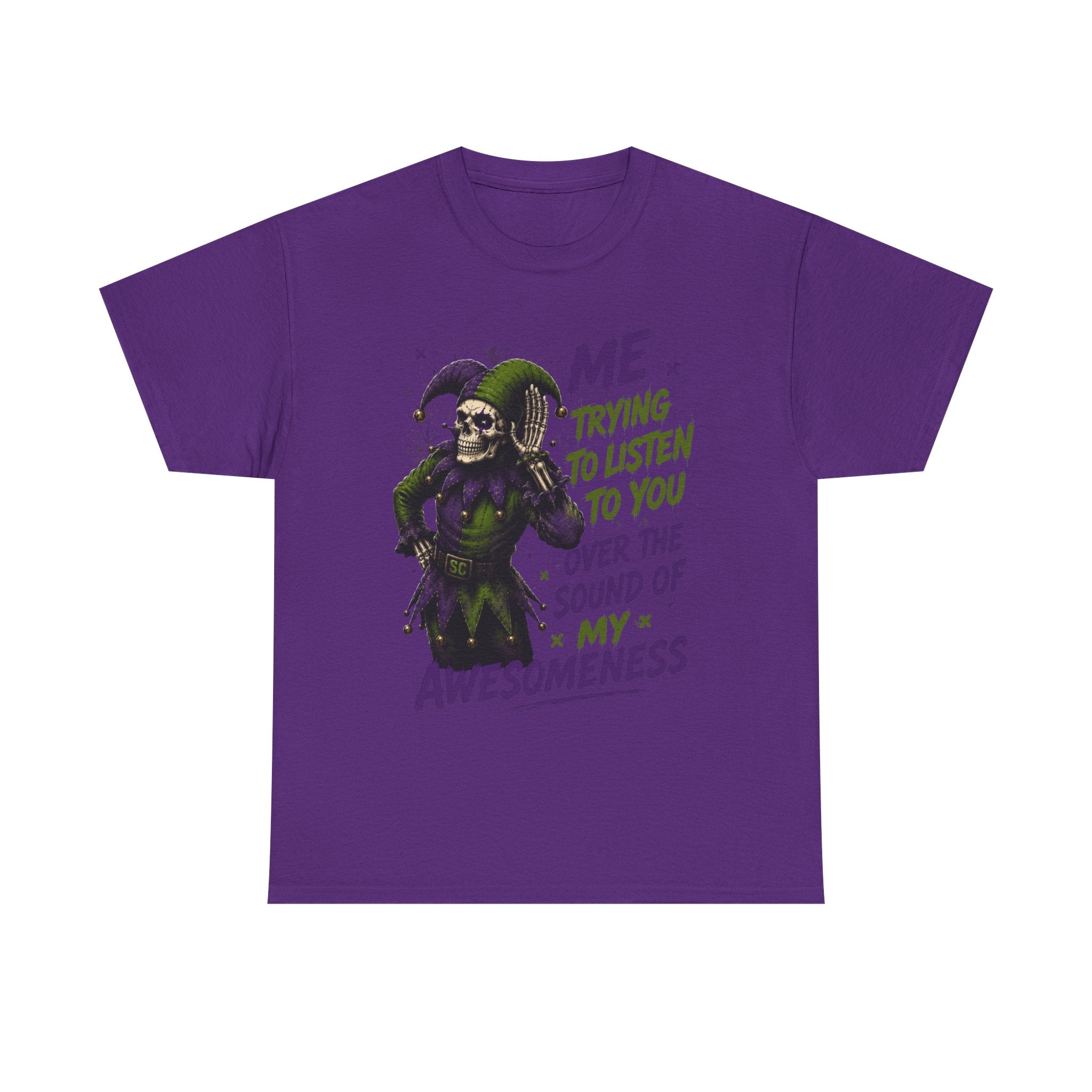 Awesomeness Tee — 'Me Trying to Listen to You Over the Sound of My Awesomeness' Funny Graphic T-Shirt