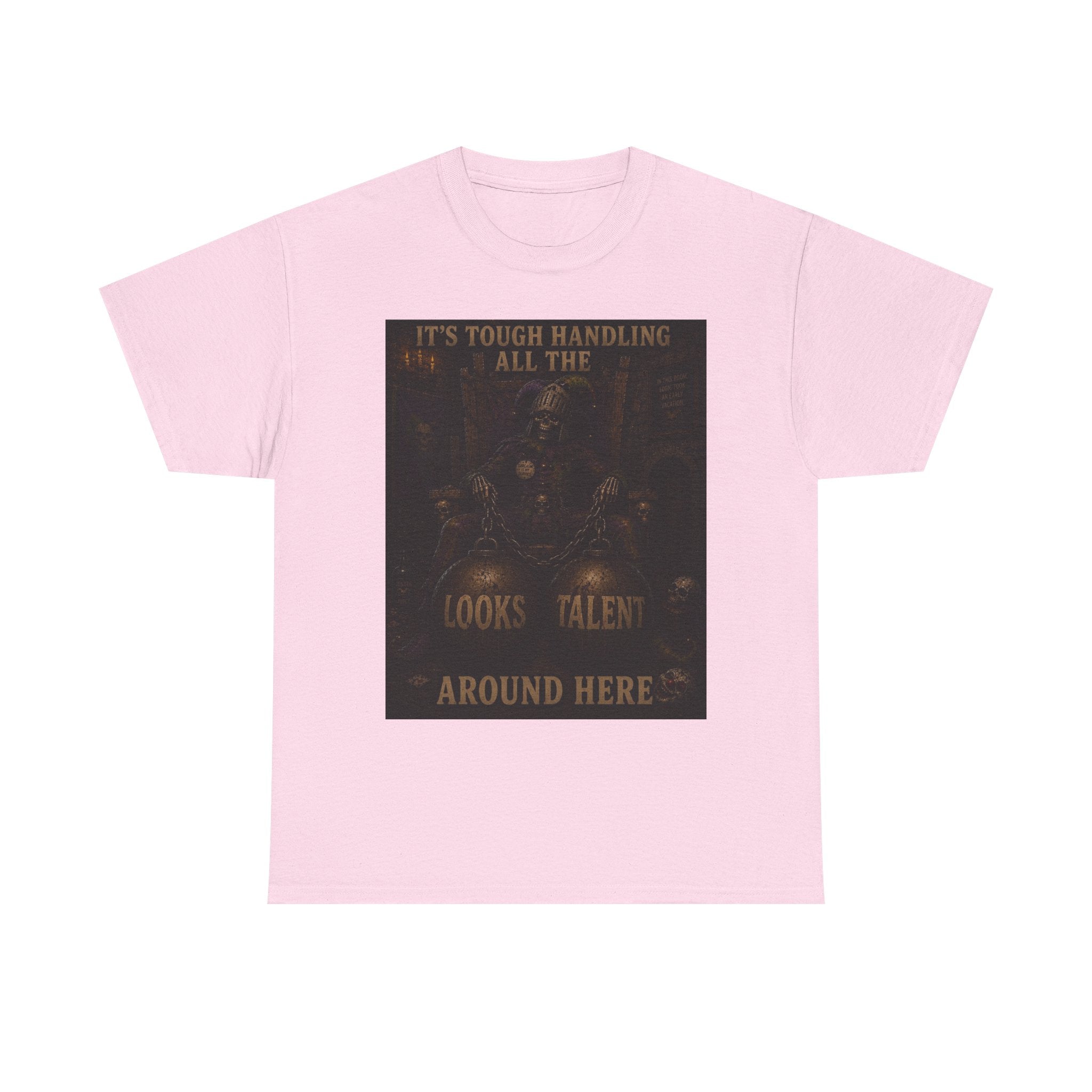 "It's Tough Handling All the Looks & Talent Around Here" Retro Dark Humor Graphic T-Shirt