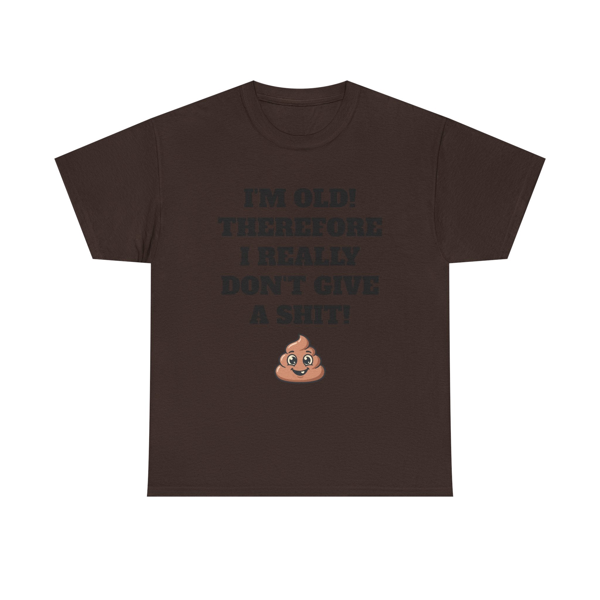 Funny Senior T-Shirt — "I'm Old! Therefore I Really Don't Give a Shit" Poop Emoji Tee