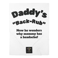 Baby Swaddle Blanket — "Daddy's Back-Rub" Funny Newborn Swaddle (Now he wonders why mommy has a headache!)