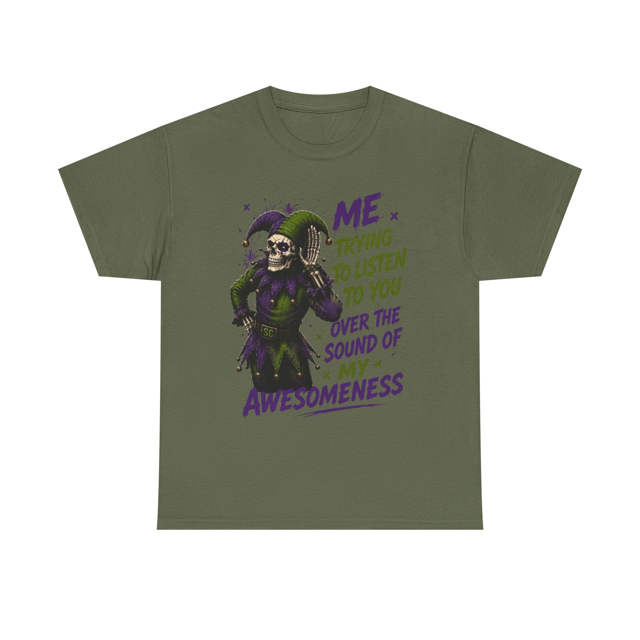 Awesomeness Tee — 'Me Trying to Listen to You Over the Sound of My Awesomeness' Funny Graphic T-Shirt