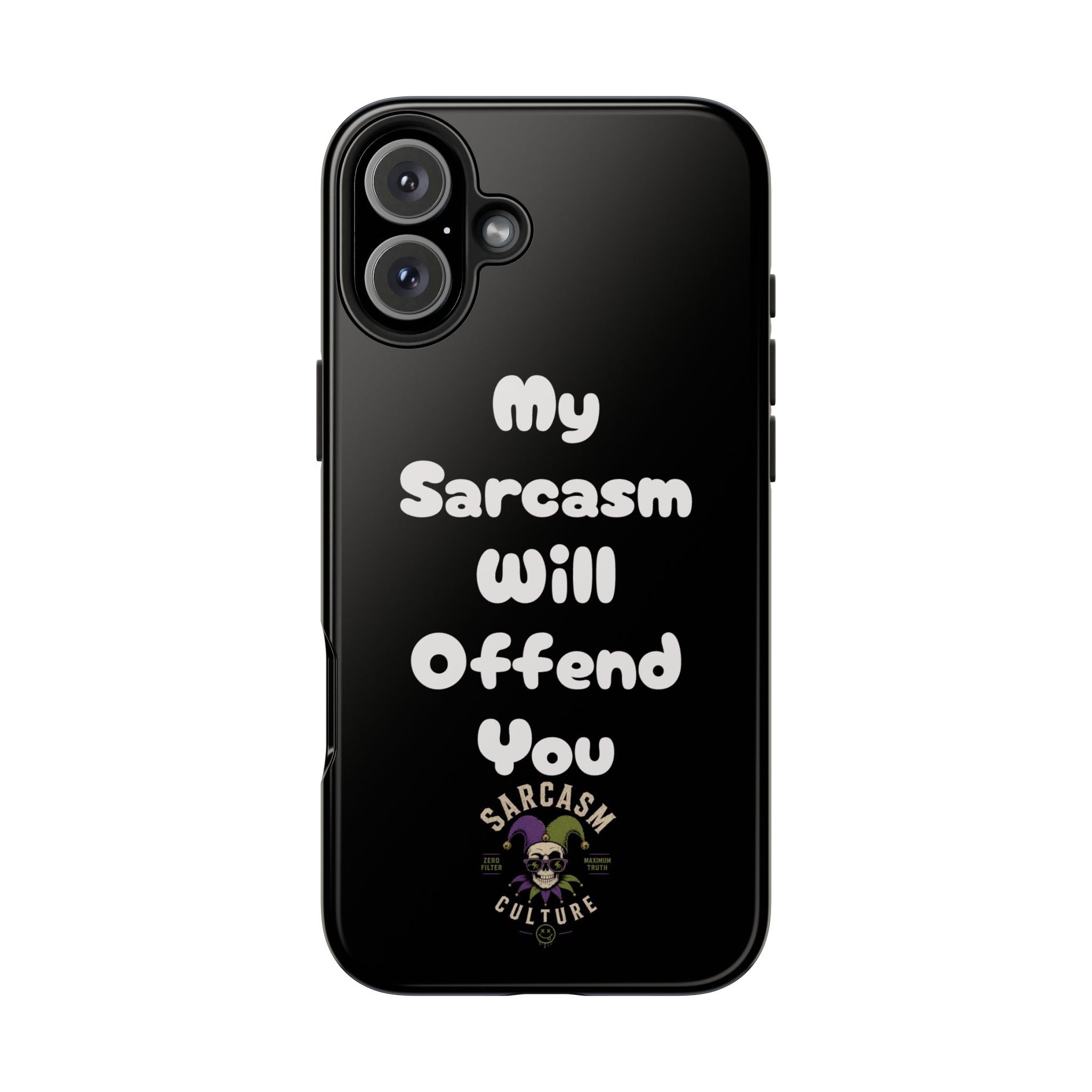 Sarcastic Phone Case — “My Sarcasm Will Offend You” Tough Protective Cover