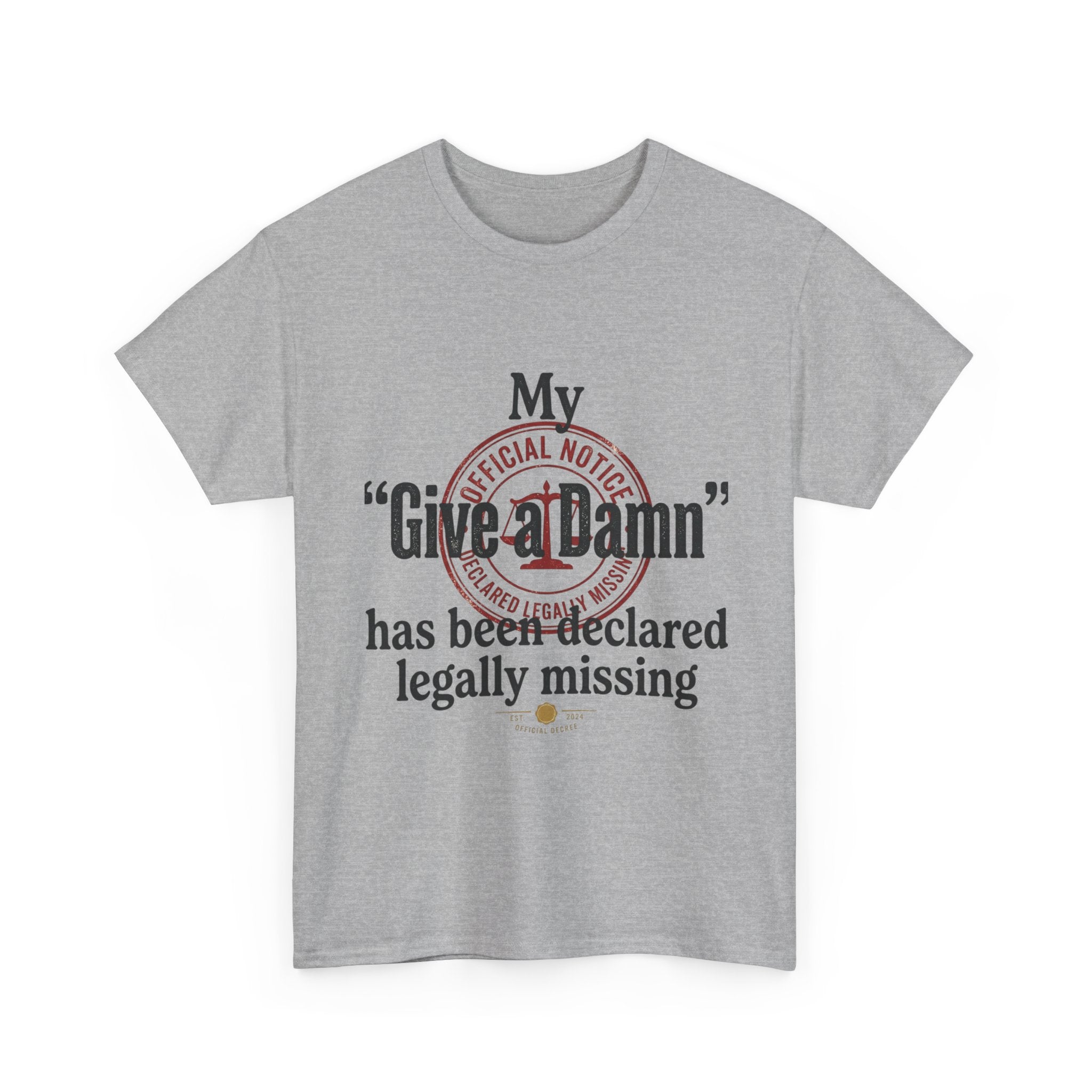 "My 'Give a Damn' Has Been Declared Legally Missing" Funny Dark Humor Graphic T-Shirt