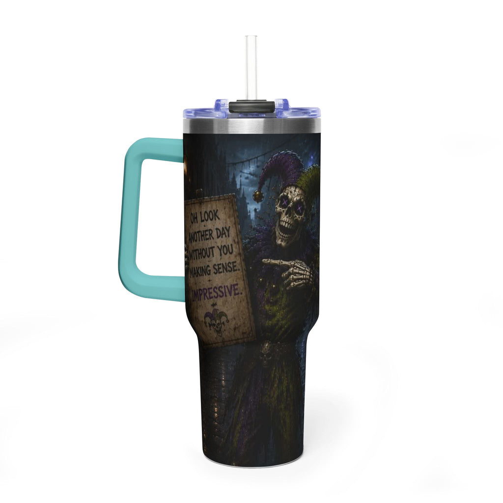 40oz The Skeleton Jester Tumbler — 'Another Day Without You Making Sense' Dark Humor Travel Mug