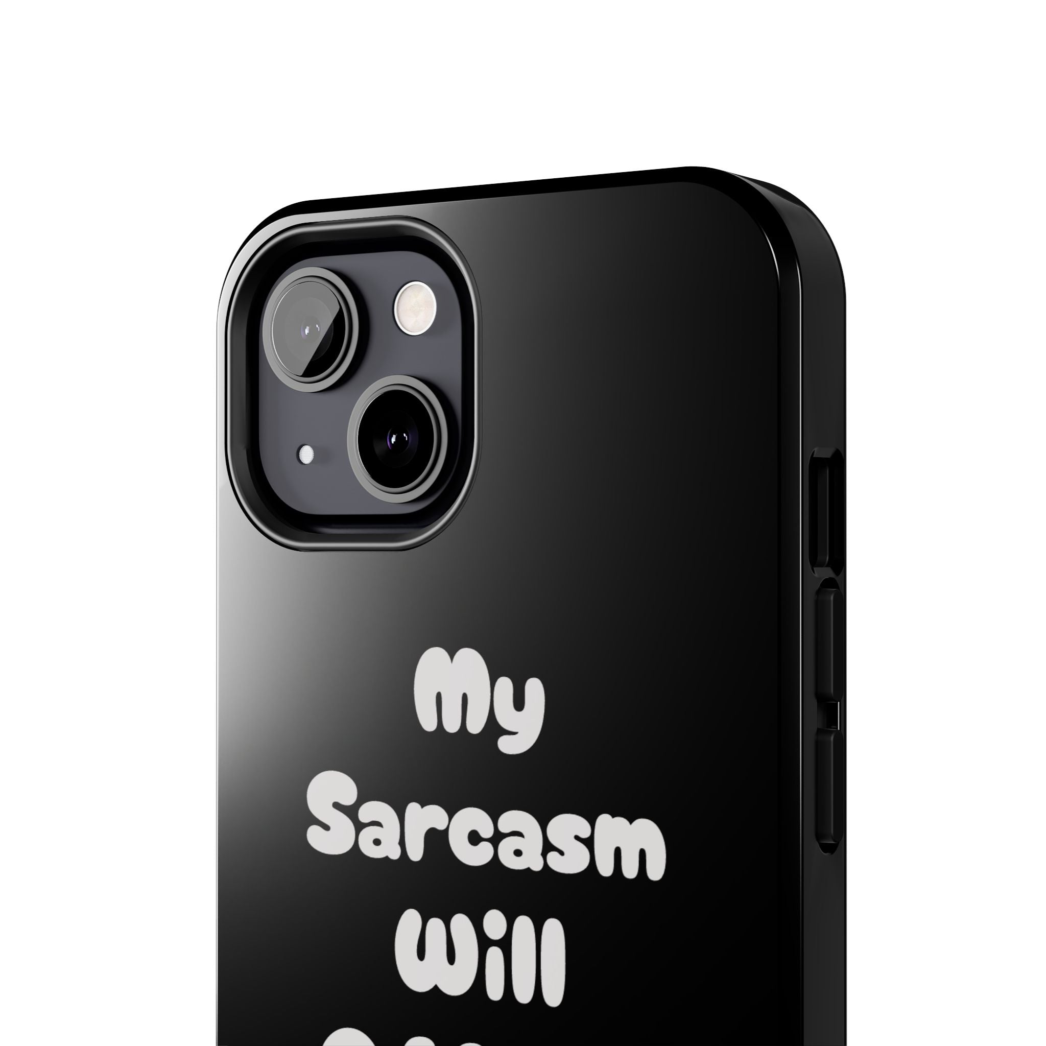 Sarcastic Phone Case — “My Sarcasm Will Offend You” Tough Protective Cover