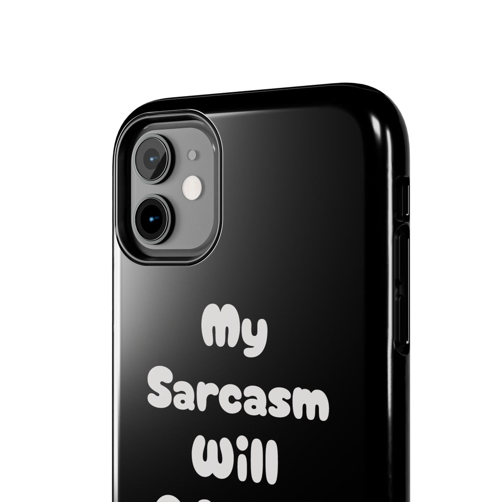 Sarcastic Phone Case — “My Sarcasm Will Offend You” Tough Protective Cover