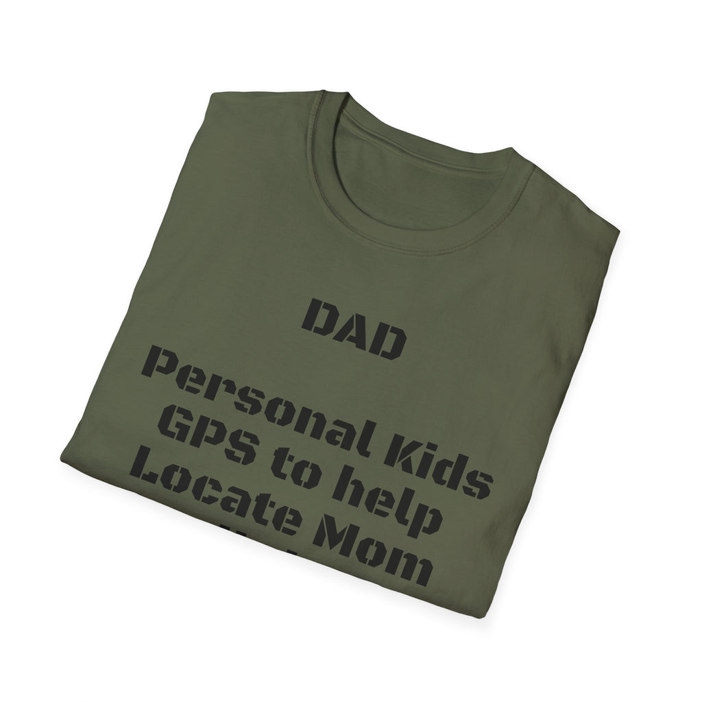 Dad GPS T‑Shirt – “Personal kids GPS to help Locate Mom at all times!”