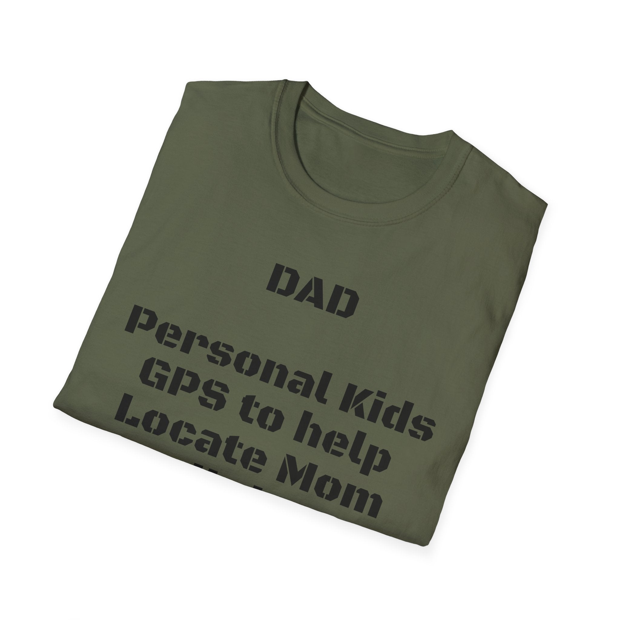 Dad GPS T‑Shirt – “Personal kids GPS to help Locate Mom at all times!”