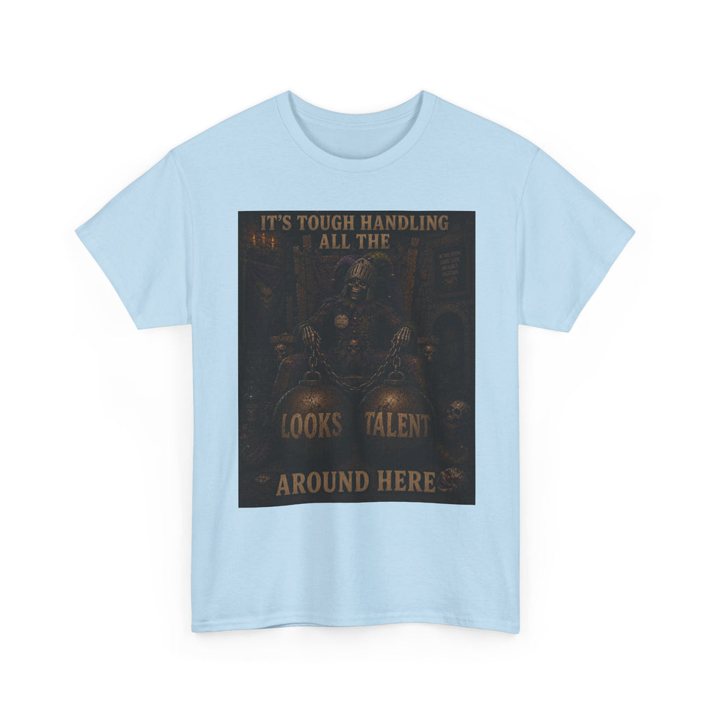 "It's Tough Handling All the Looks & Talent Around Here" Retro Dark Humor Graphic T-Shirt