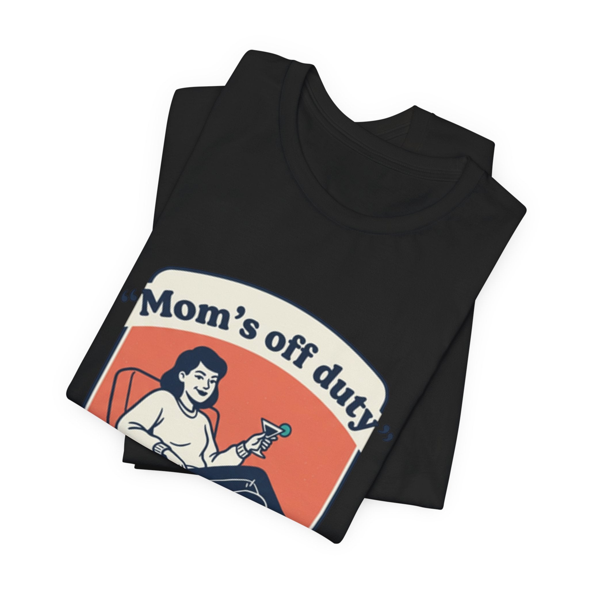 Mom's Off Duty T-Shirt — Funny Mom Relaxing Graphic Tee ("I know this is hard, but go ask your dad this time")
