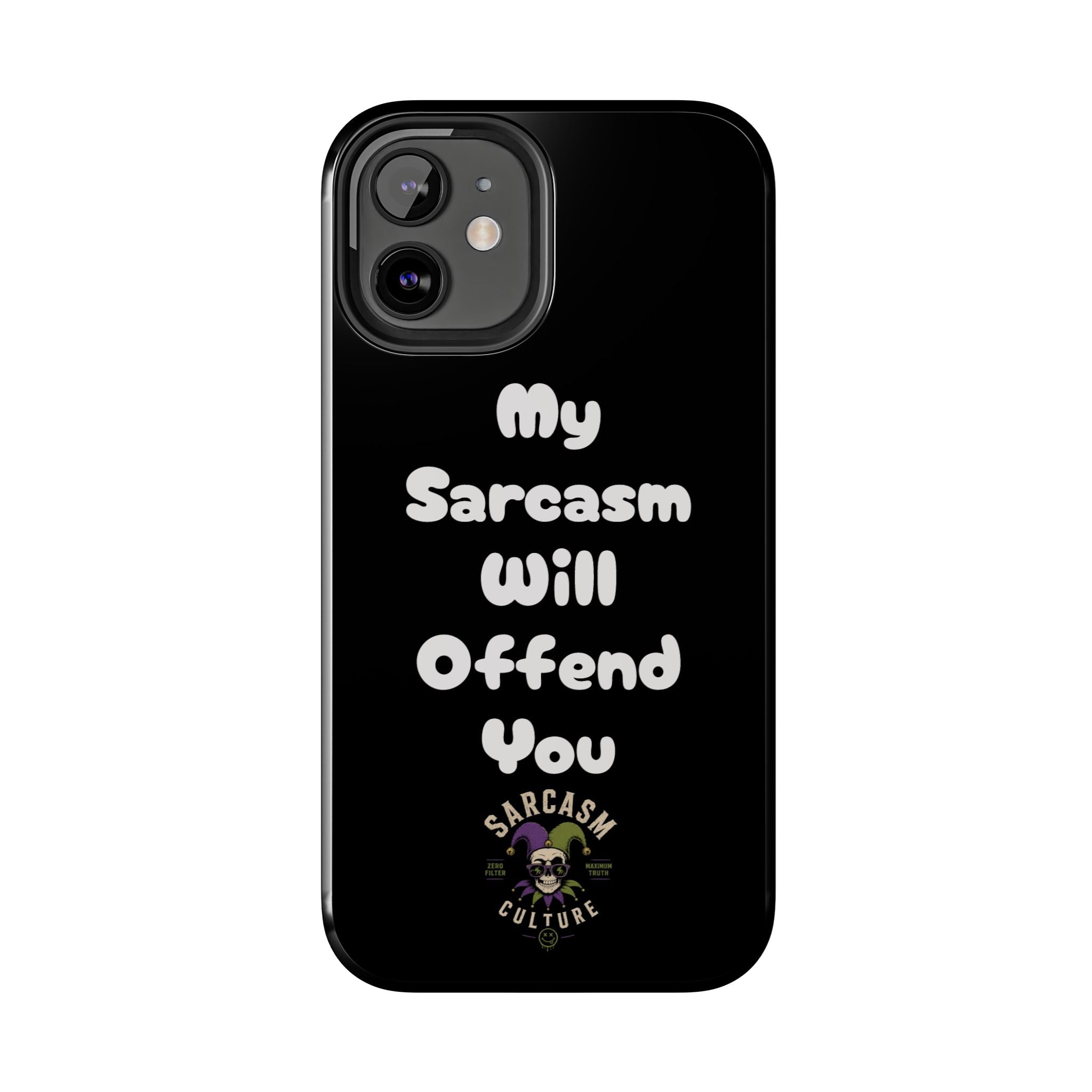 Sarcastic Phone Case — “My Sarcasm Will Offend You” Tough Protective Cover