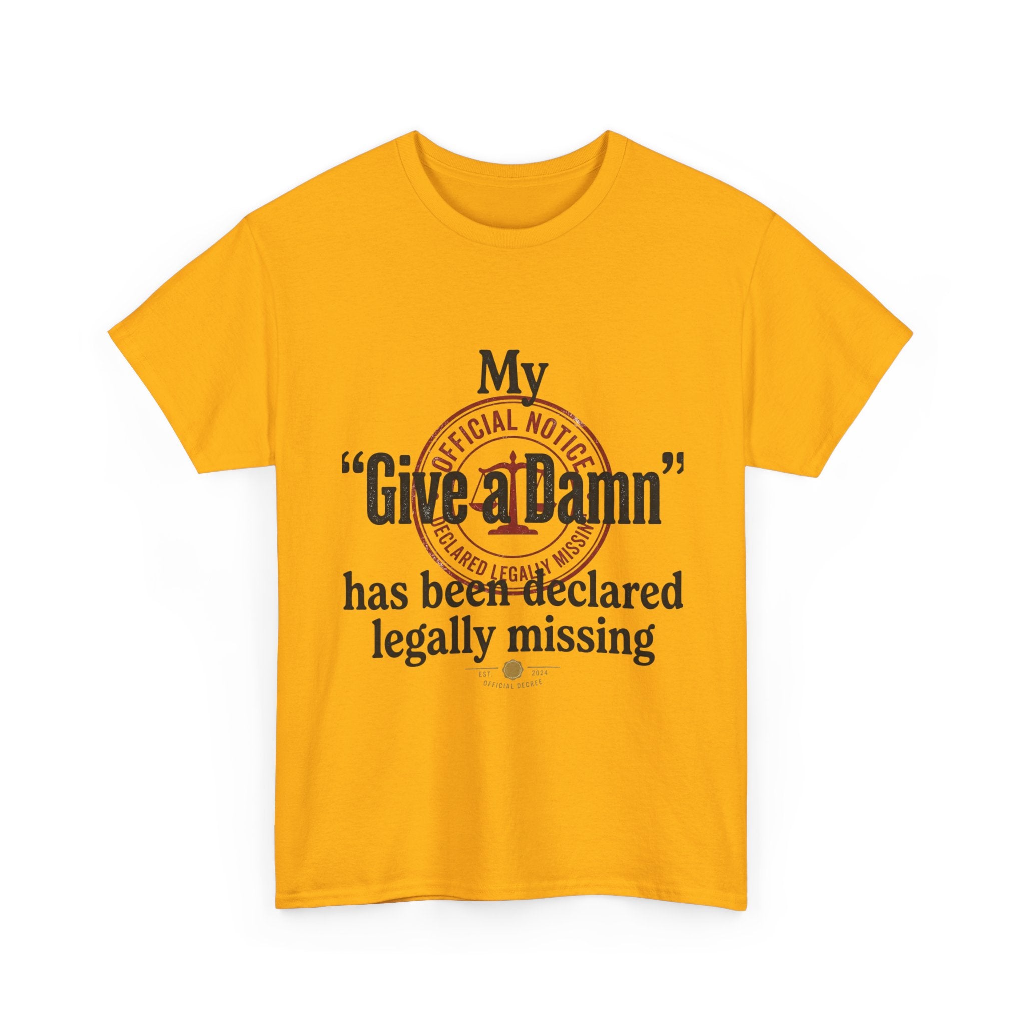 "My 'Give a Damn' Has Been Declared Legally Missing" Funny Dark Humor Graphic T-Shirt