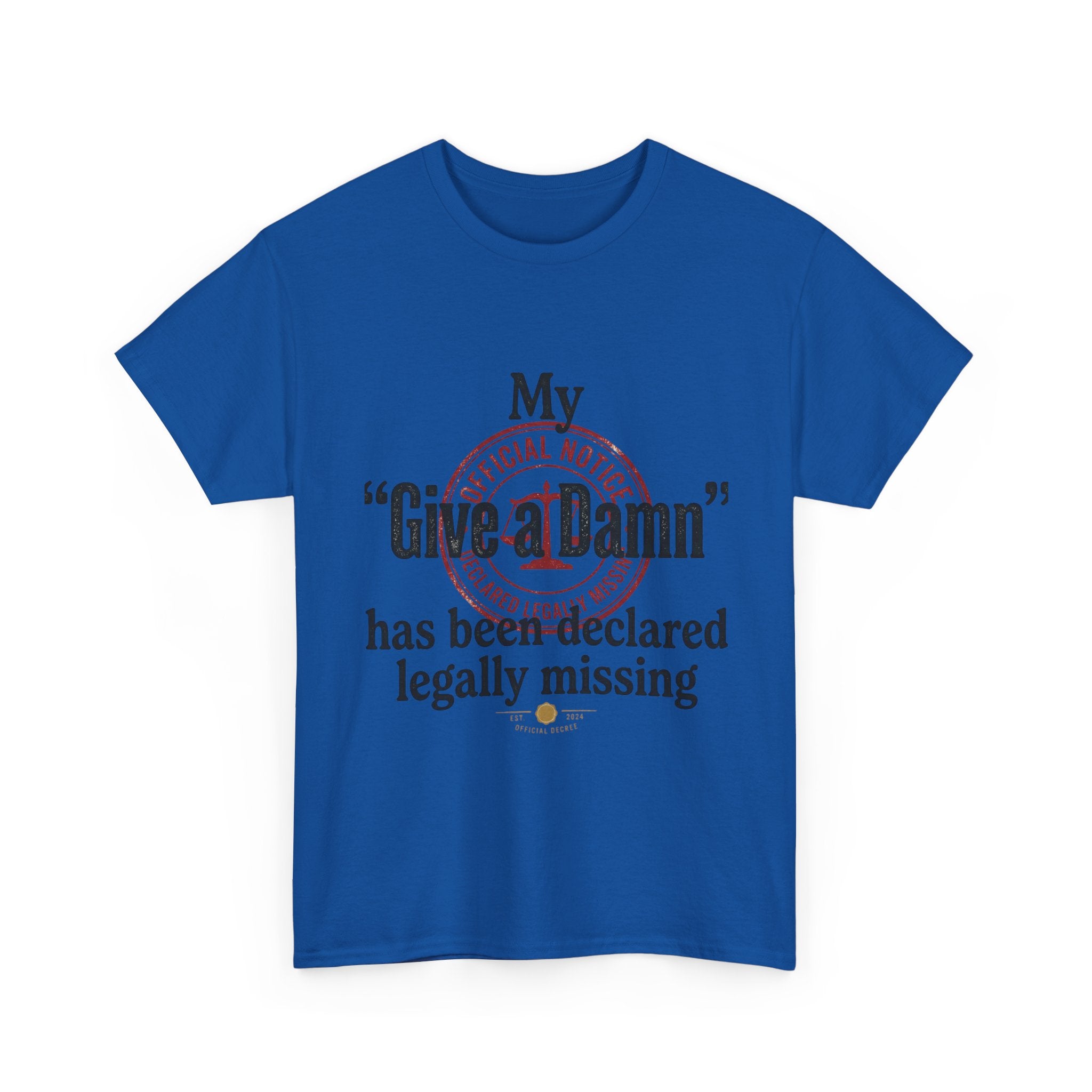 "My 'Give a Damn' Has Been Declared Legally Missing" Funny Dark Humor Graphic T-Shirt
