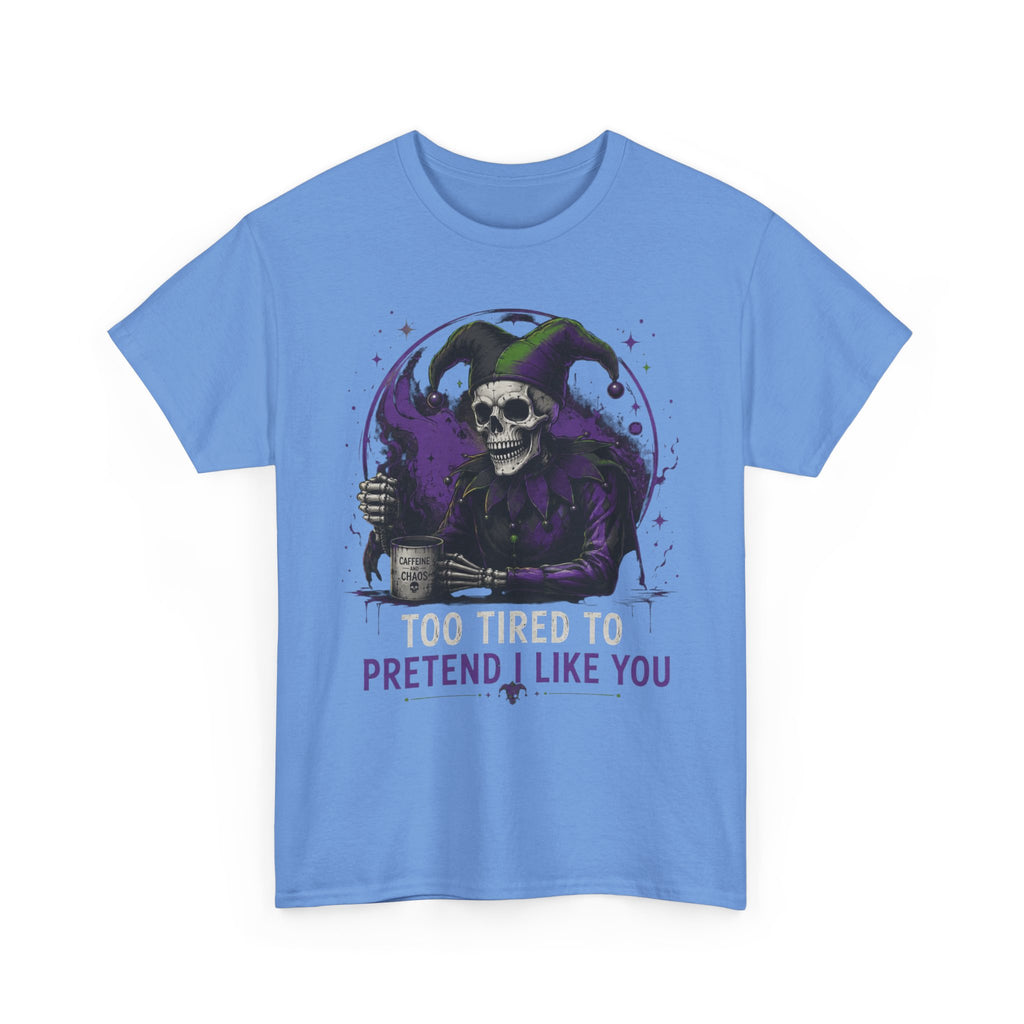 Skull Jester Tee — "Too Tired to Pretend I Like You" Graphic T-Shirt