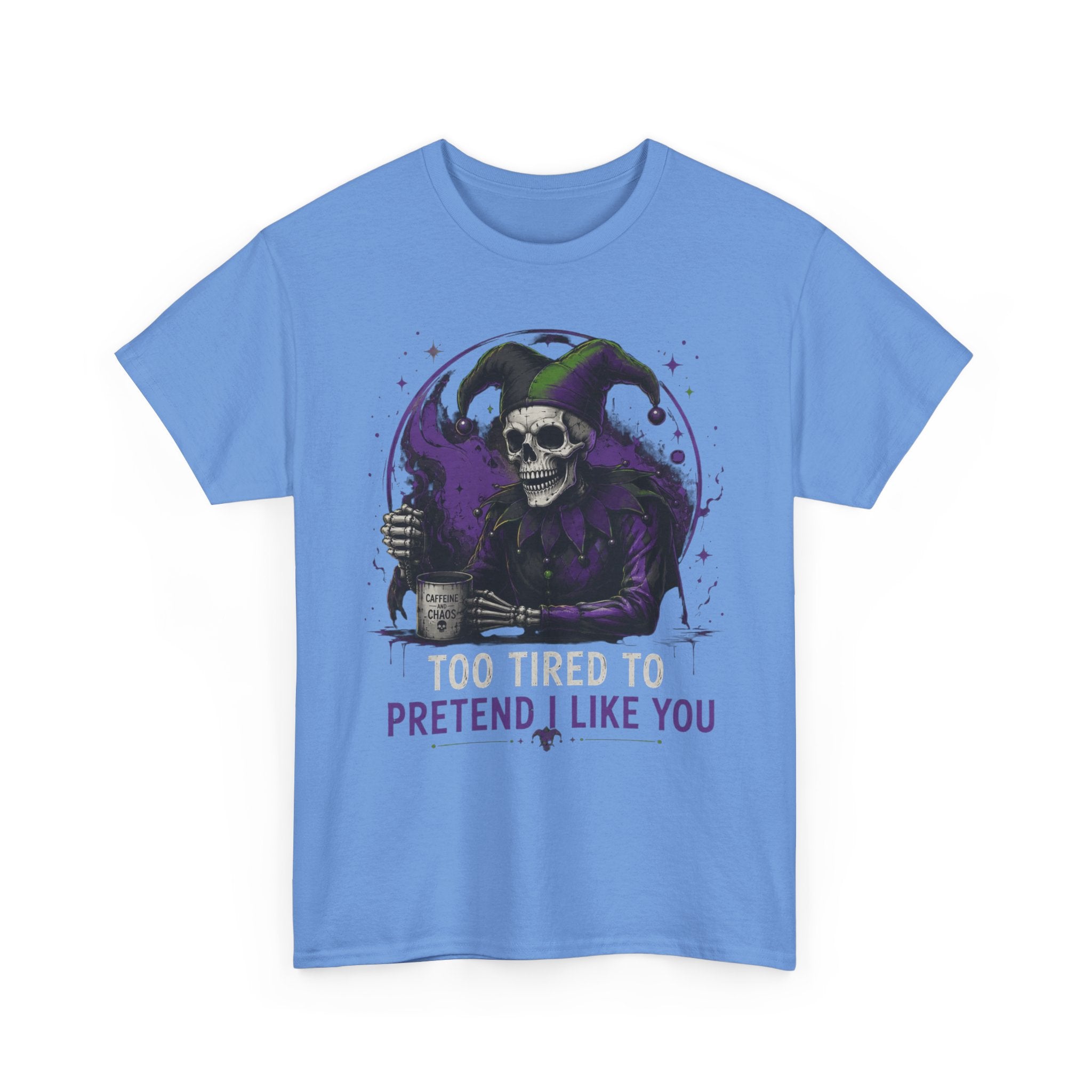 Skull Jester Tee — "Too Tired to Pretend I Like You" Graphic T-Shirt
