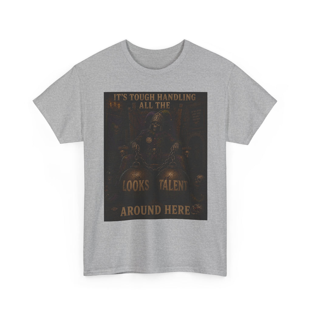 "It's Tough Handling All the Looks & Talent Around Here" Retro Dark Humor Graphic T-Shirt