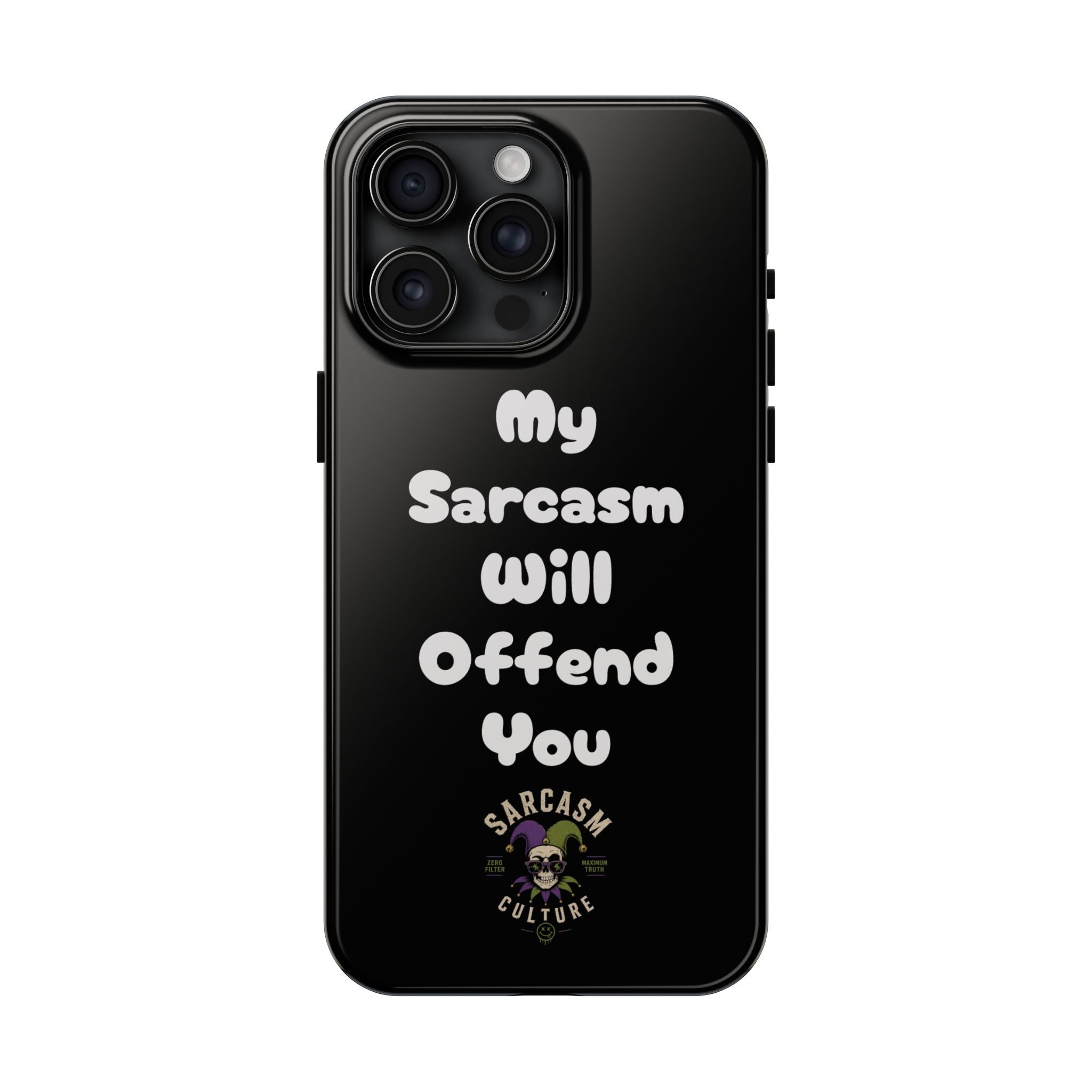 Sarcastic Phone Case — “My Sarcasm Will Offend You” Tough Protective Cover