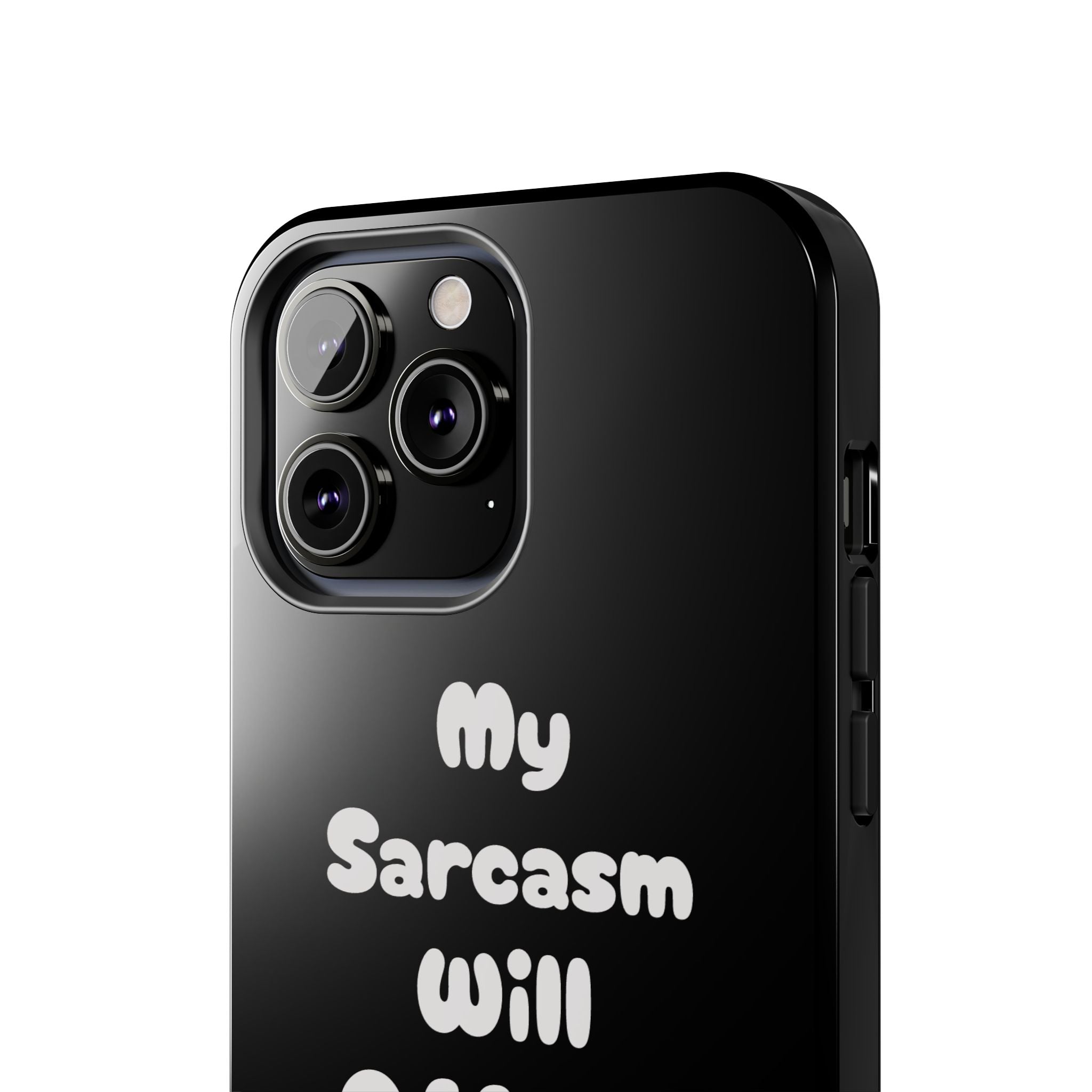 Sarcastic Phone Case — “My Sarcasm Will Offend You” Tough Protective Cover