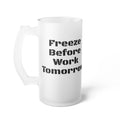 Freeze Before Work Tomorrow