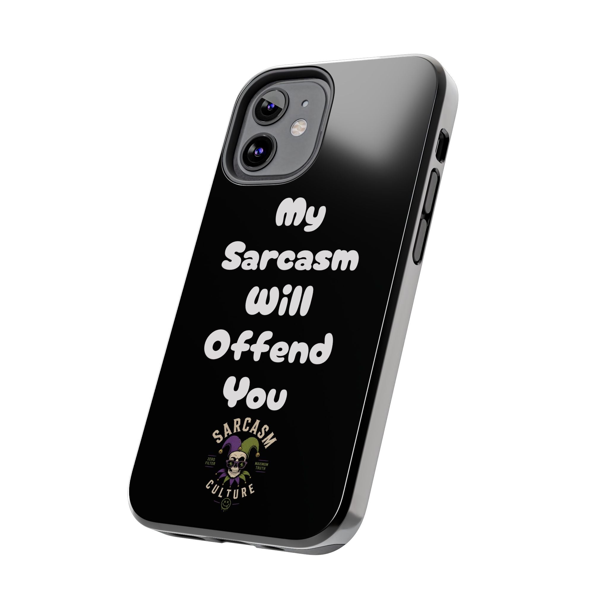 Sarcastic Phone Case — “My Sarcasm Will Offend You” Tough Protective Cover