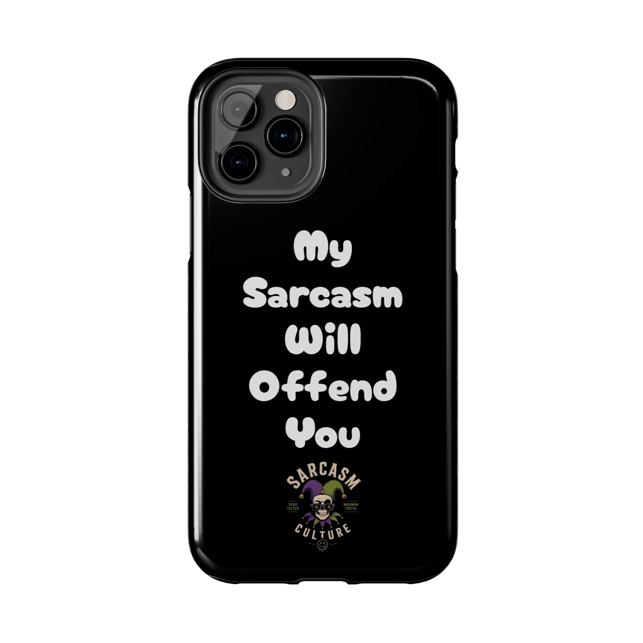 Sarcastic Phone Case — “My Sarcasm Will Offend You” Tough Protective Cover