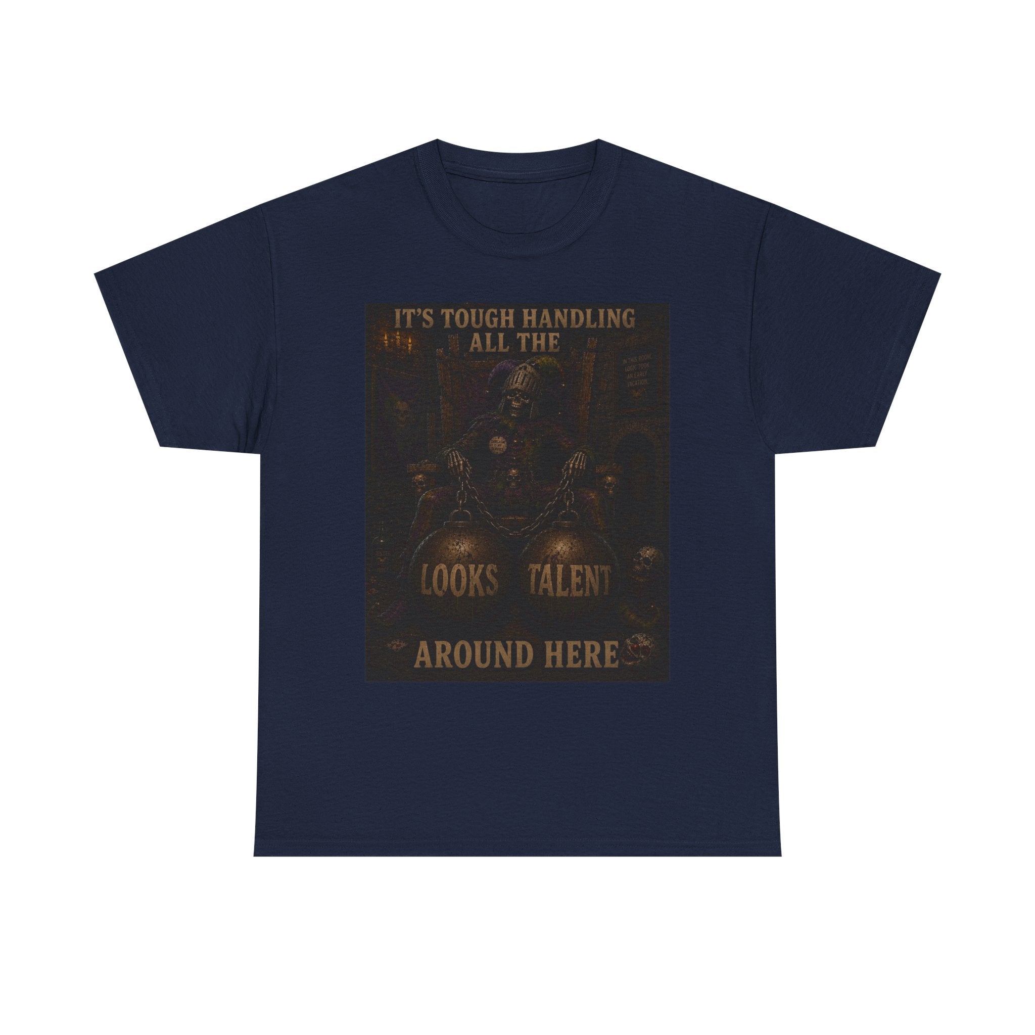 "It's Tough Handling All the Looks & Talent Around Here" Retro Dark Humor Graphic T-Shirt