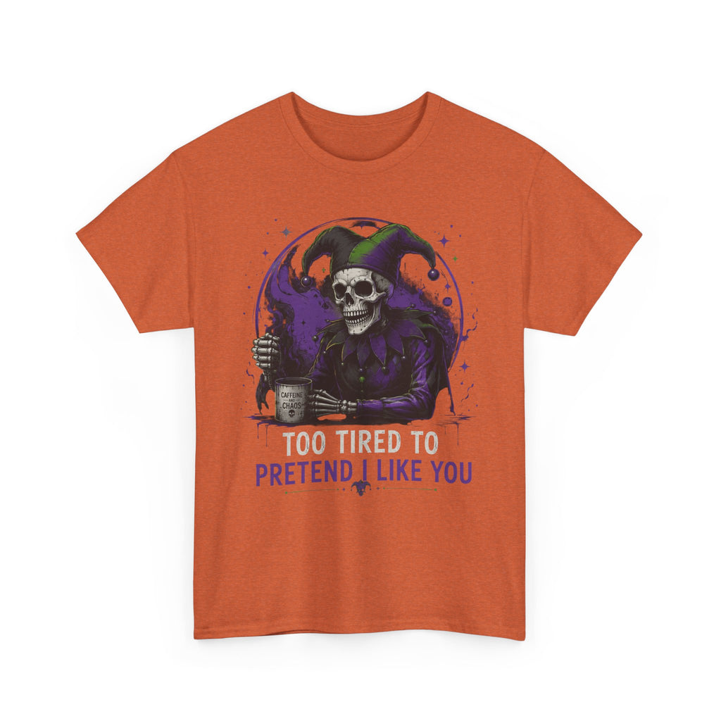 Skull Jester Tee — "Too Tired to Pretend I Like You" Graphic T-Shirt