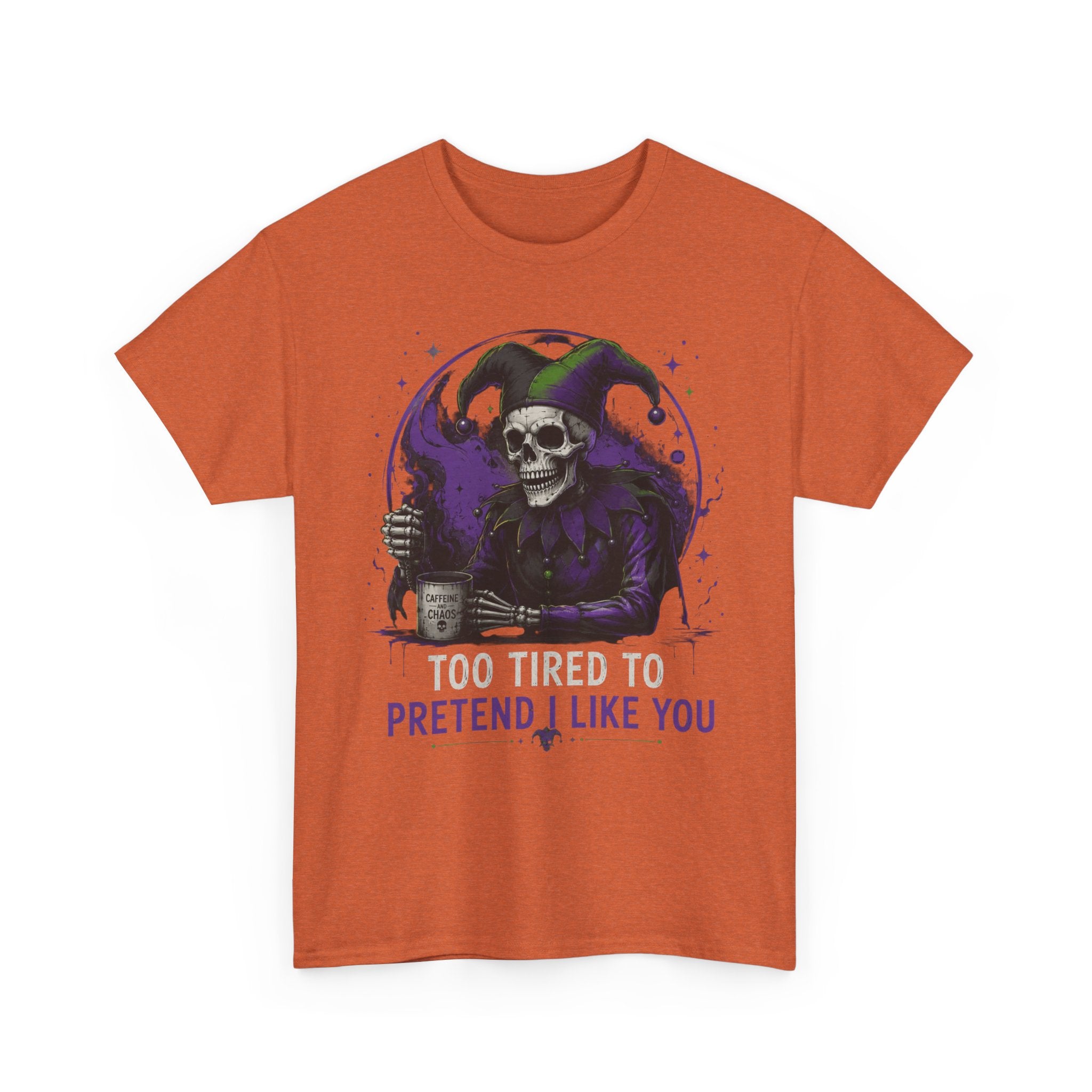 Skull Jester Tee — "Too Tired to Pretend I Like You" Graphic T-Shirt