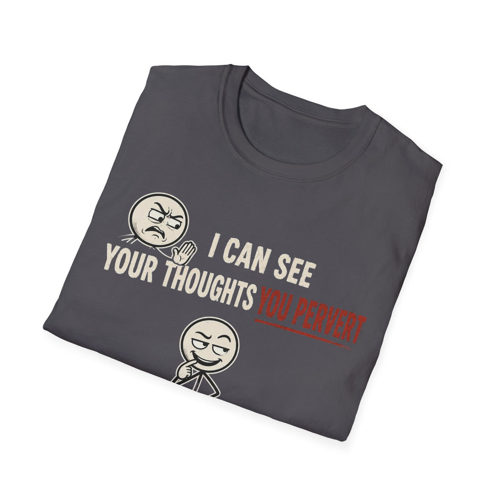 Funny Emoji T-Shirt — "I Can See Your Thoughts, You Pervert" Graphic Tee