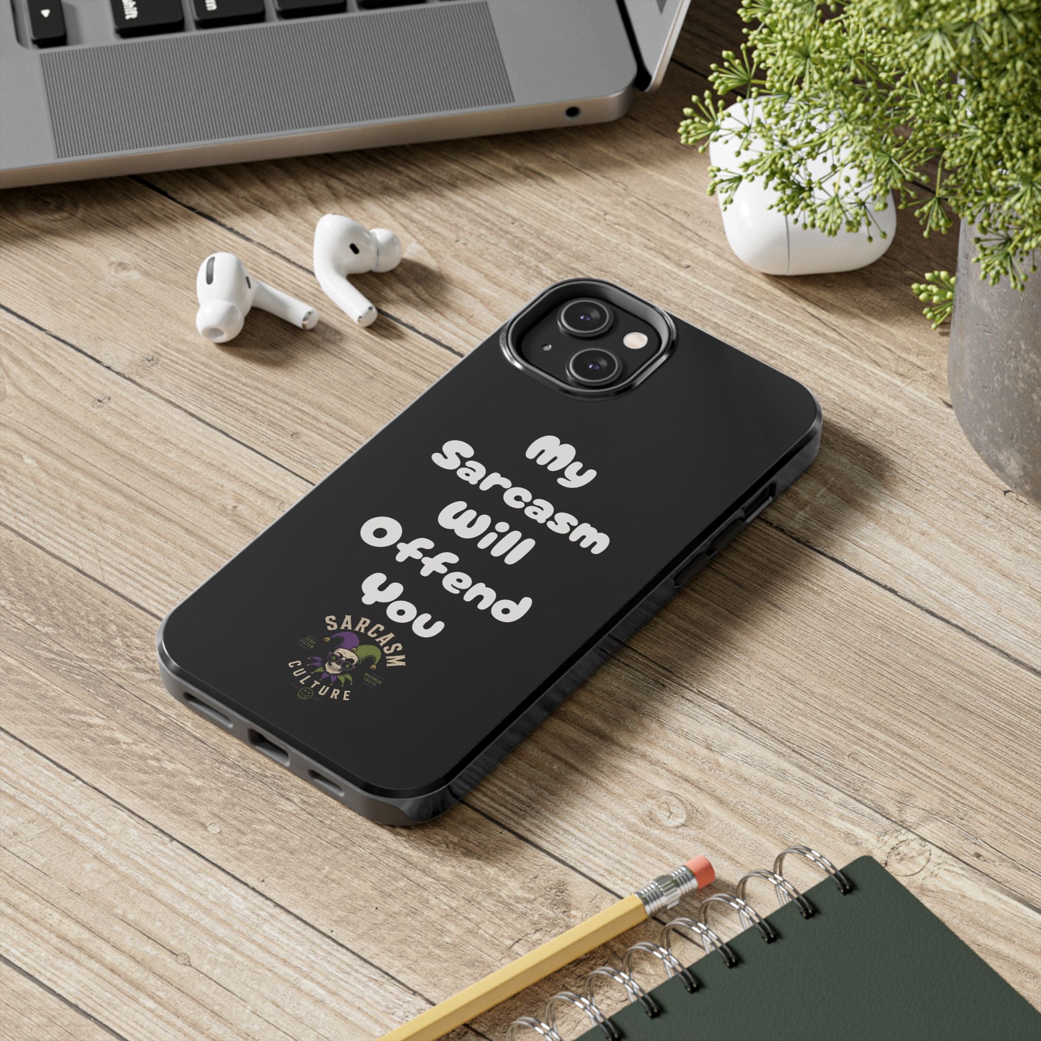 Sarcastic Phone Case — “My Sarcasm Will Offend You” Tough Protective Cover