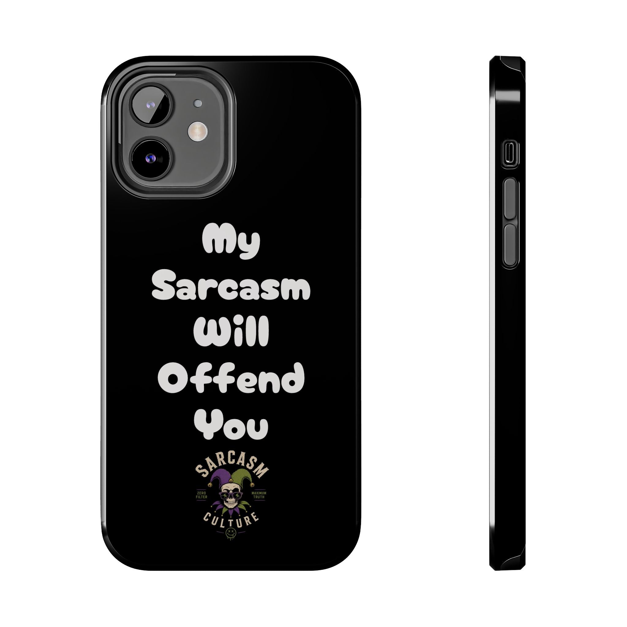 Sarcastic Phone Case — “My Sarcasm Will Offend You” Tough Protective Cover