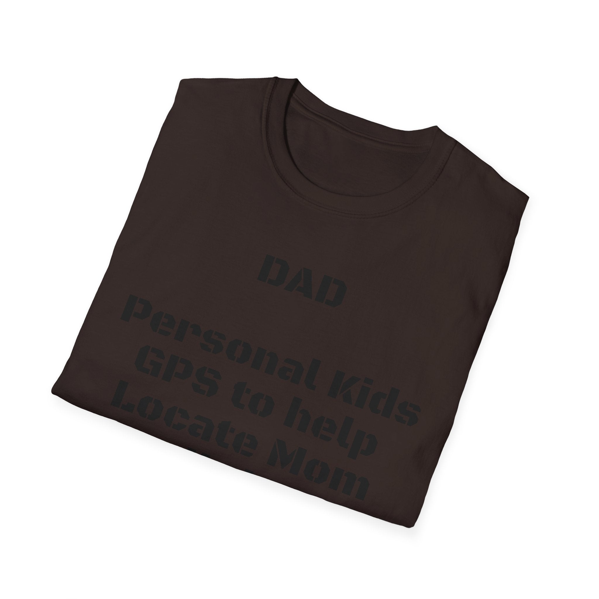 Dad GPS T‑Shirt – “Personal kids GPS to help Locate Mom at all times!”