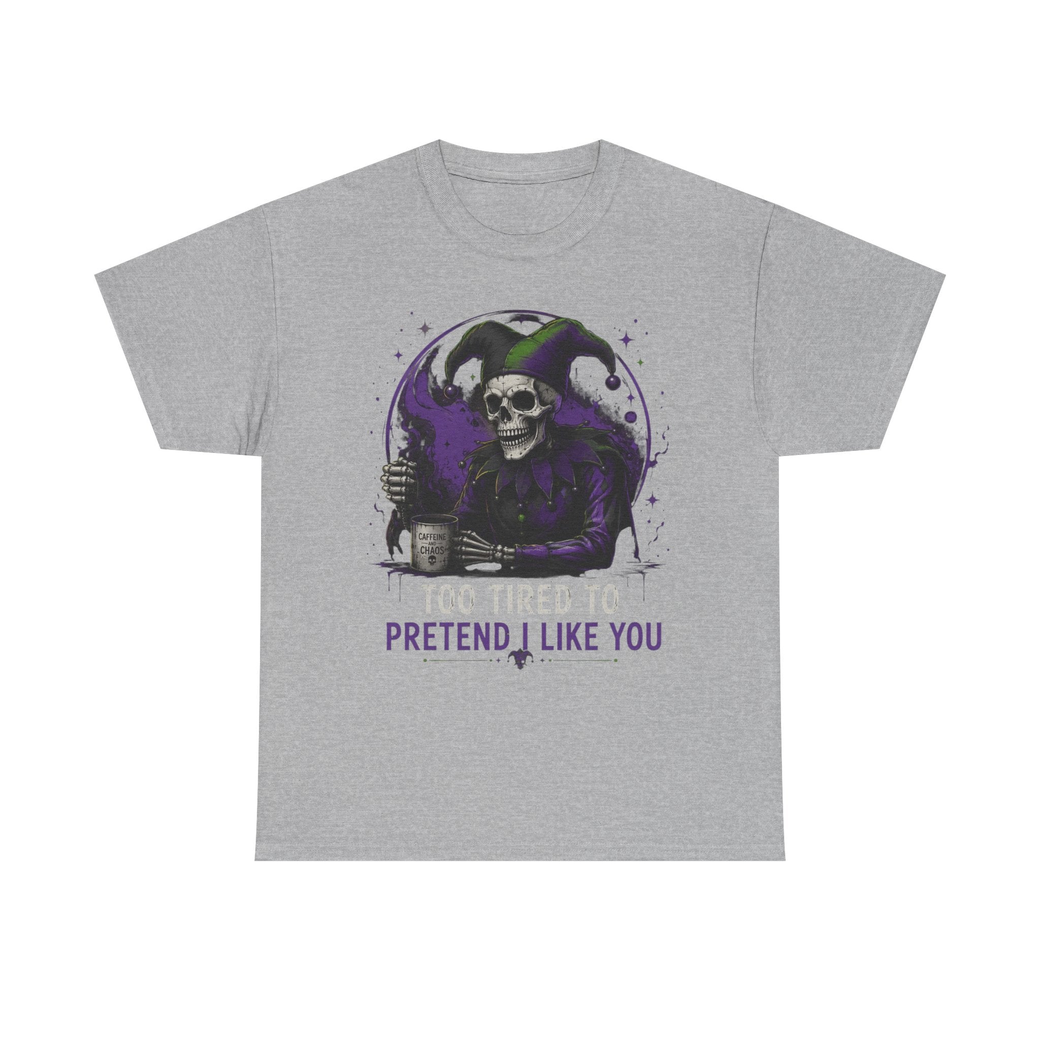 Skull Jester Tee — "Too Tired to Pretend I Like You" Graphic T-Shirt
