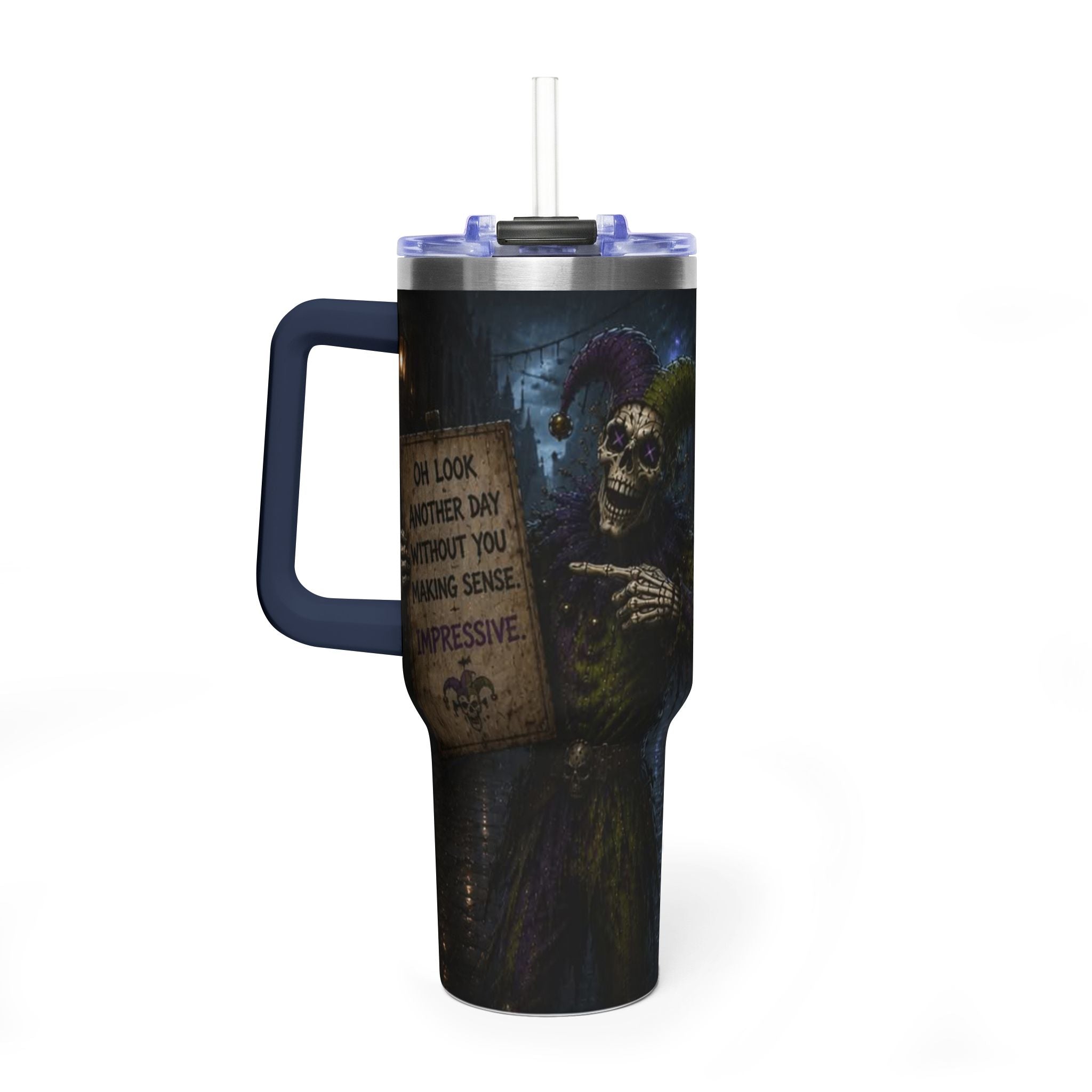40oz The Skeleton Jester Tumbler — 'Another Day Without You Making Sense' Dark Humor Travel Mug