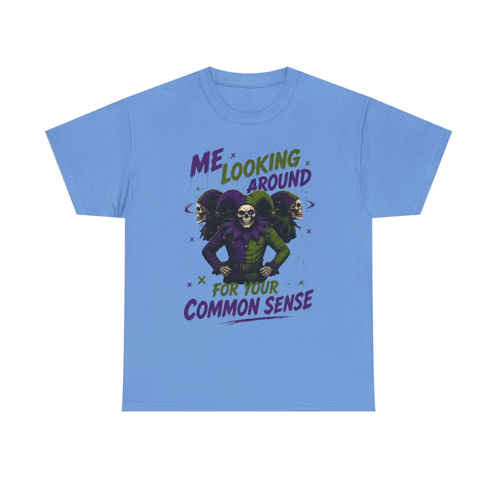 'Me Looking Around for Your Common Sense' Funny Graphic T-Shirt