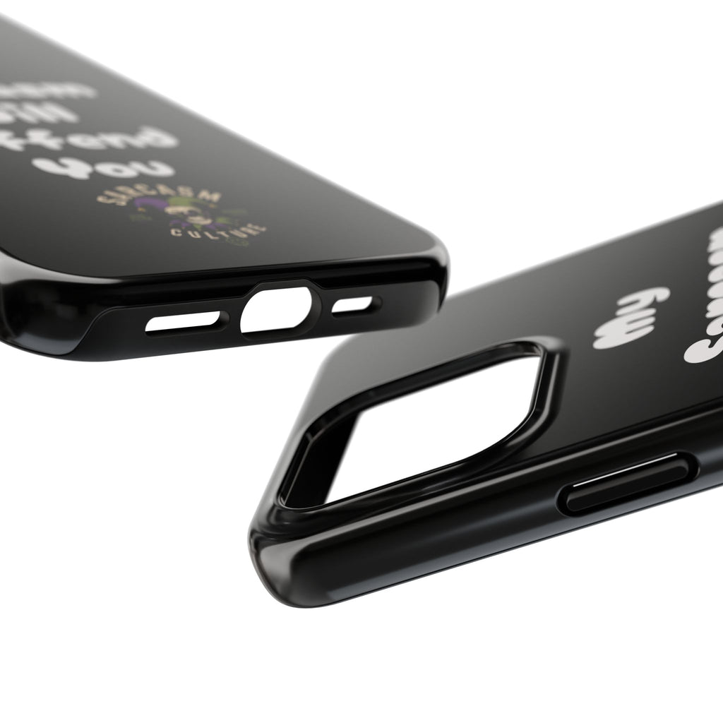 Sarcastic Phone Case — “My Sarcasm Will Offend You” Tough Protective Cover