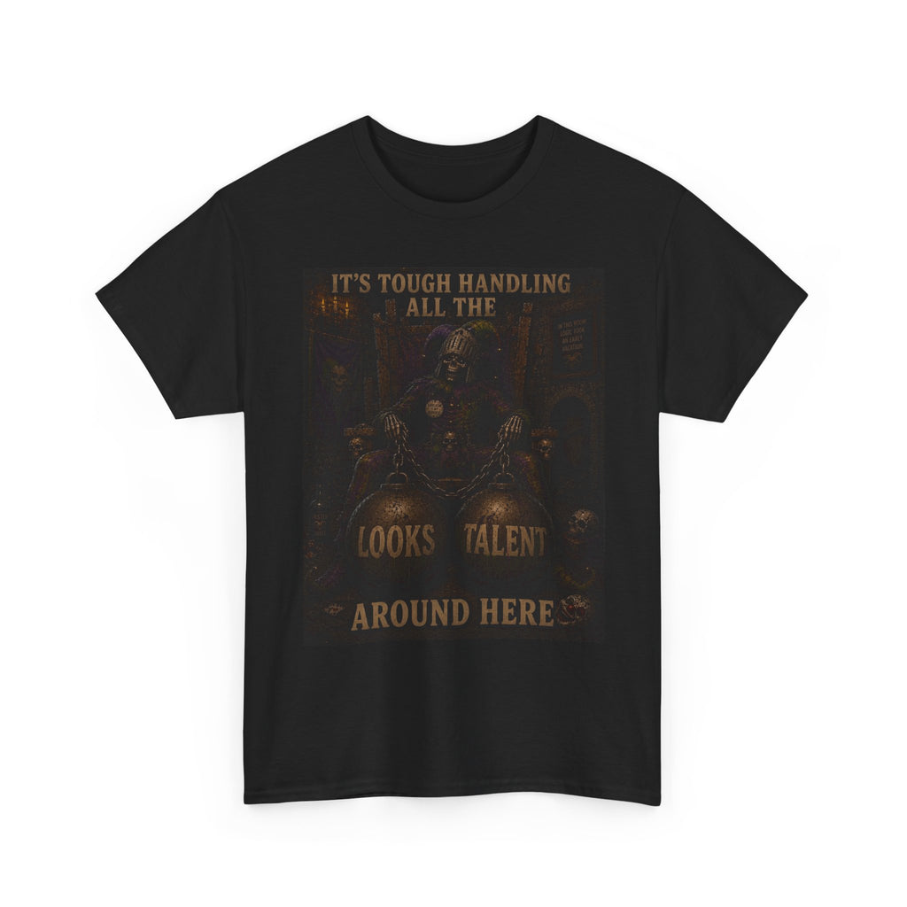"It's Tough Handling All the Looks & Talent Around Here" Retro Dark Humor Graphic T-Shirt