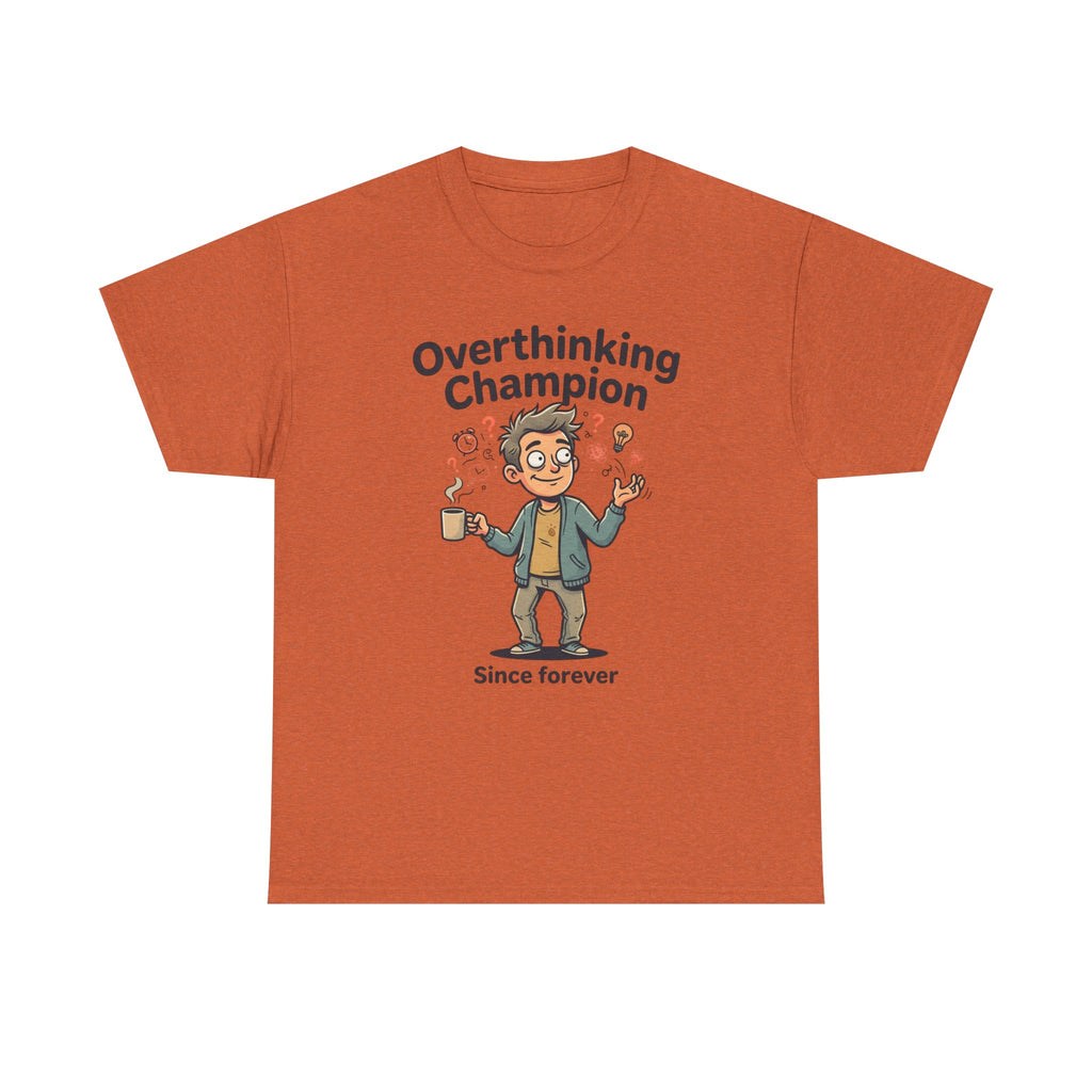 Overthinking Champion T-Shirt – Funny Mental Health Tee (“Since forever”)
