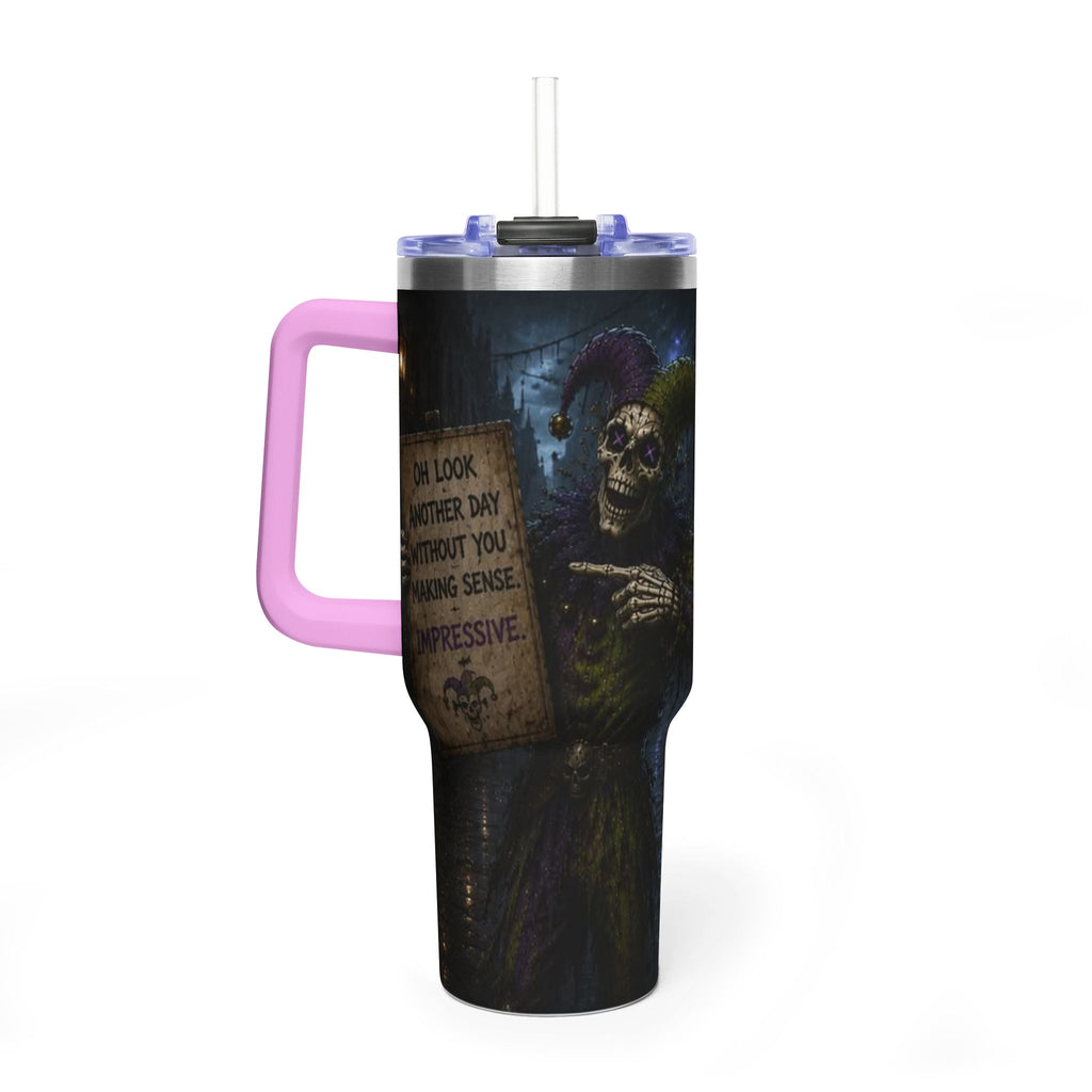 40oz The Skeleton Jester Tumbler — 'Another Day Without You Making Sense' Dark Humor Travel Mug