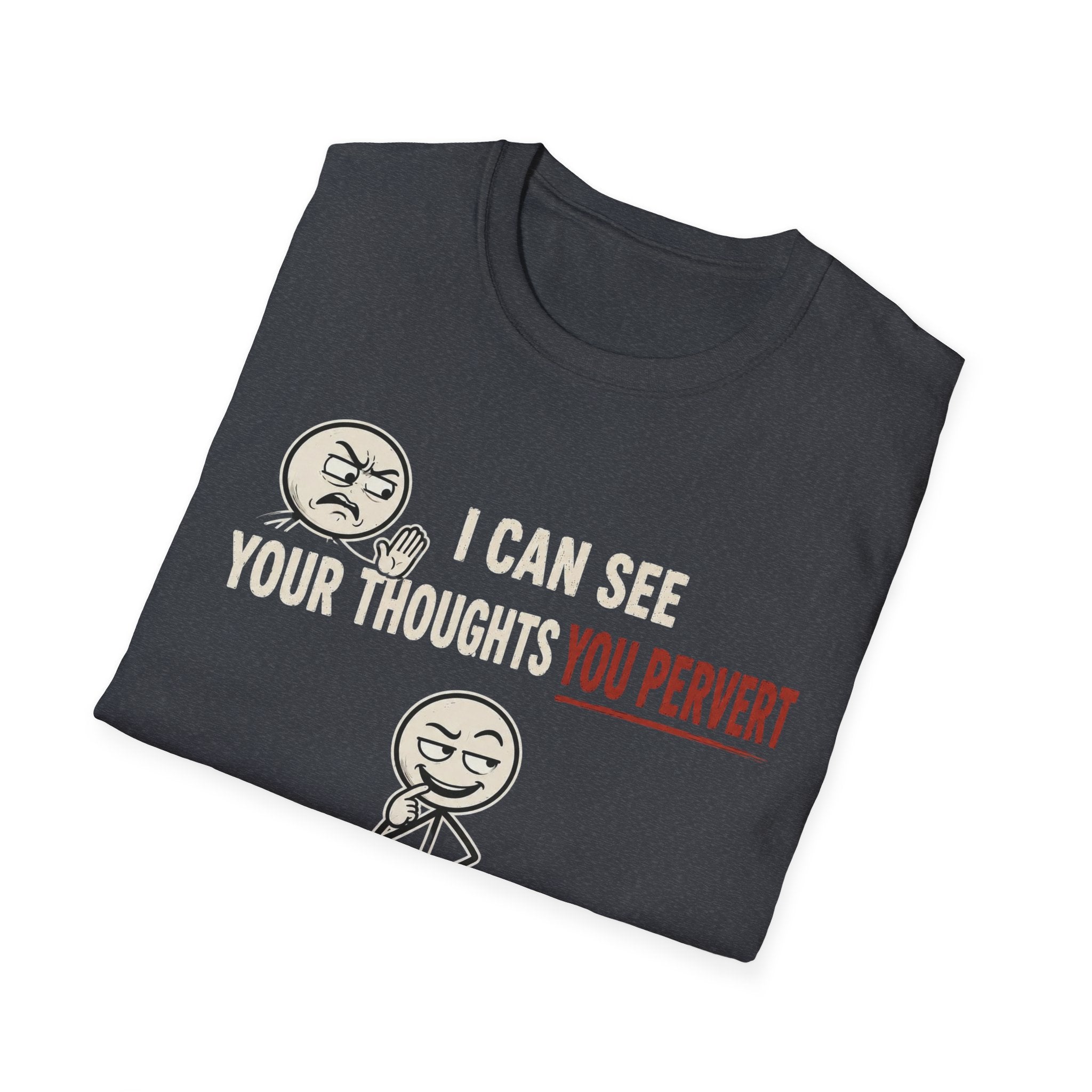 Funny Emoji T-Shirt — "I Can See Your Thoughts, You Pervert" Graphic Tee